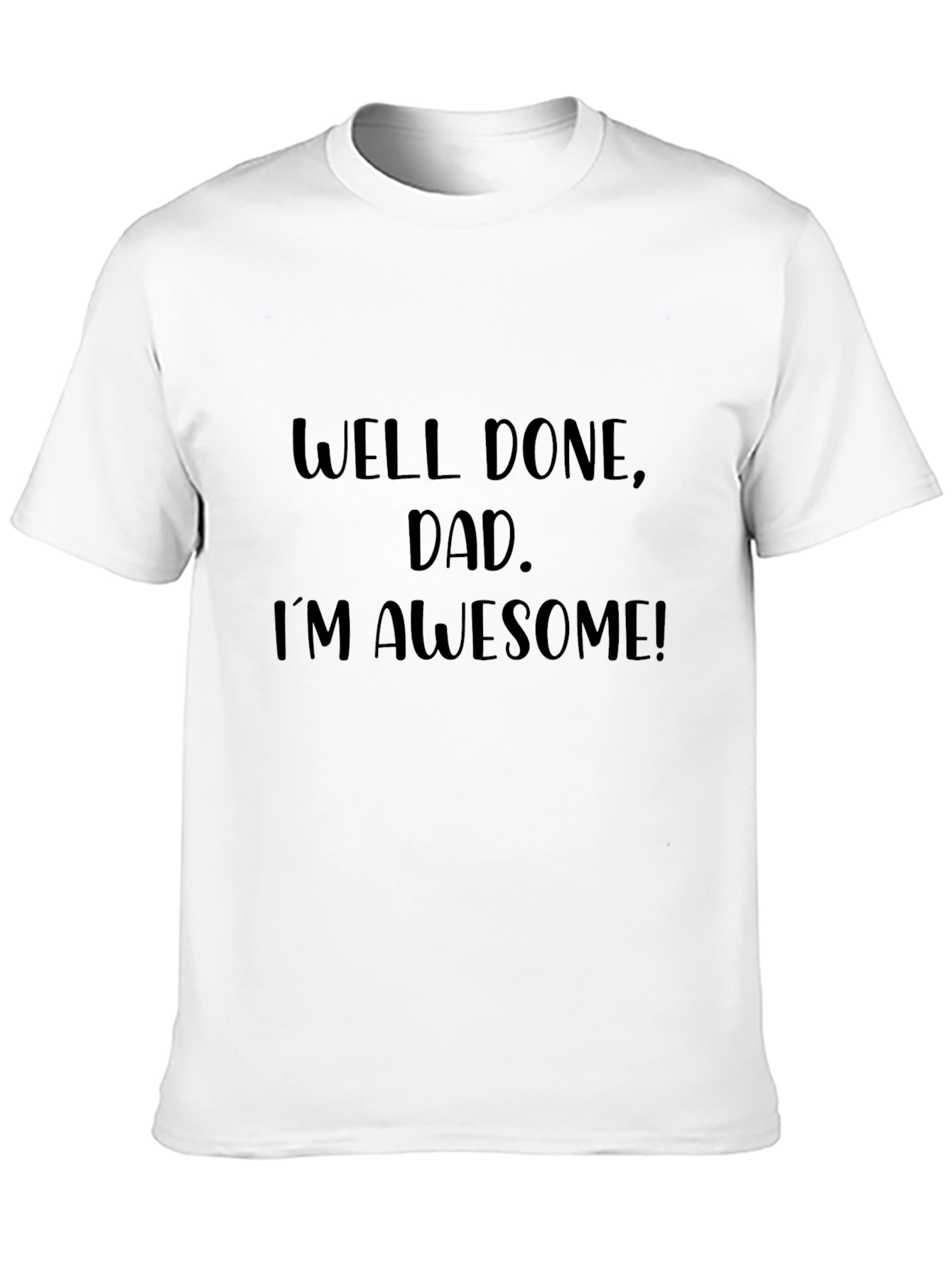 Black Well Done Dad I'm Awesome Black T-Shirt view 10