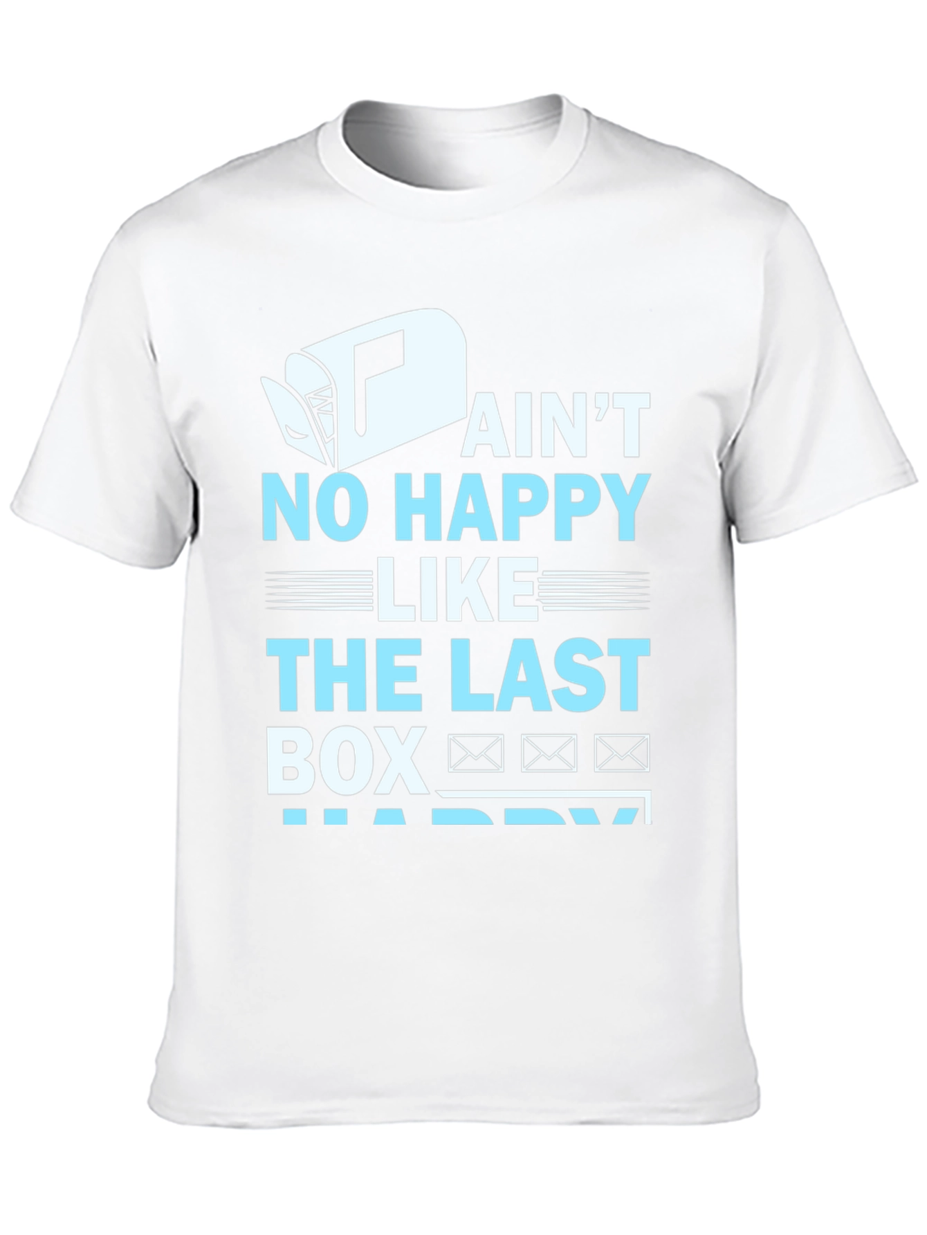 Ain't No Happy Like Last Box T-Shirt - 10