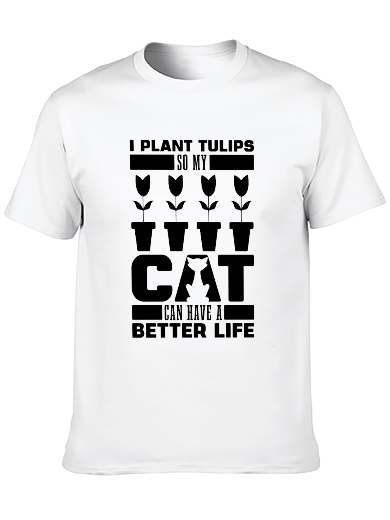 Black I Plant Tulips So My Cat Can Have a Better Life T-Shirt view 10