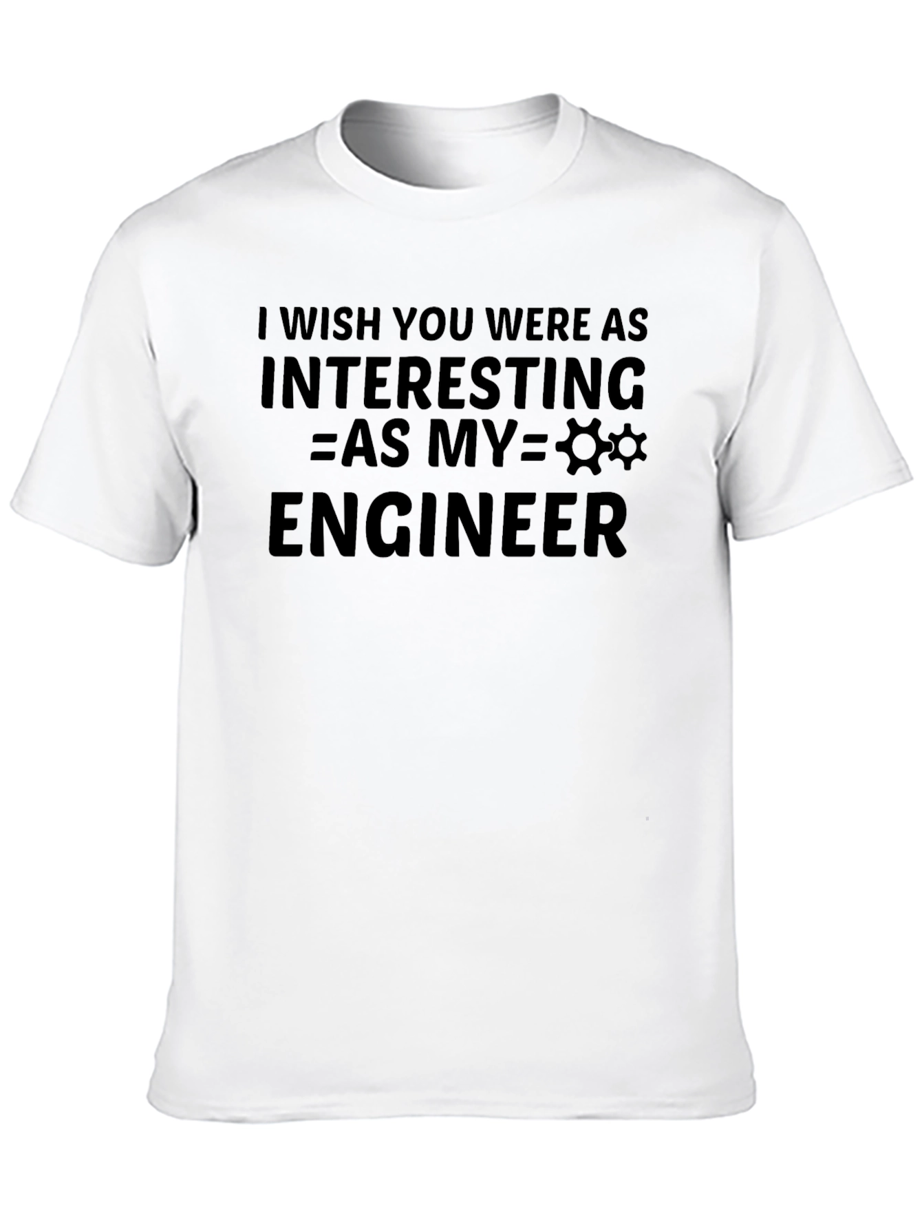Black Funny Engineer T-Shirt - I Wish You Were As Interesting view 10