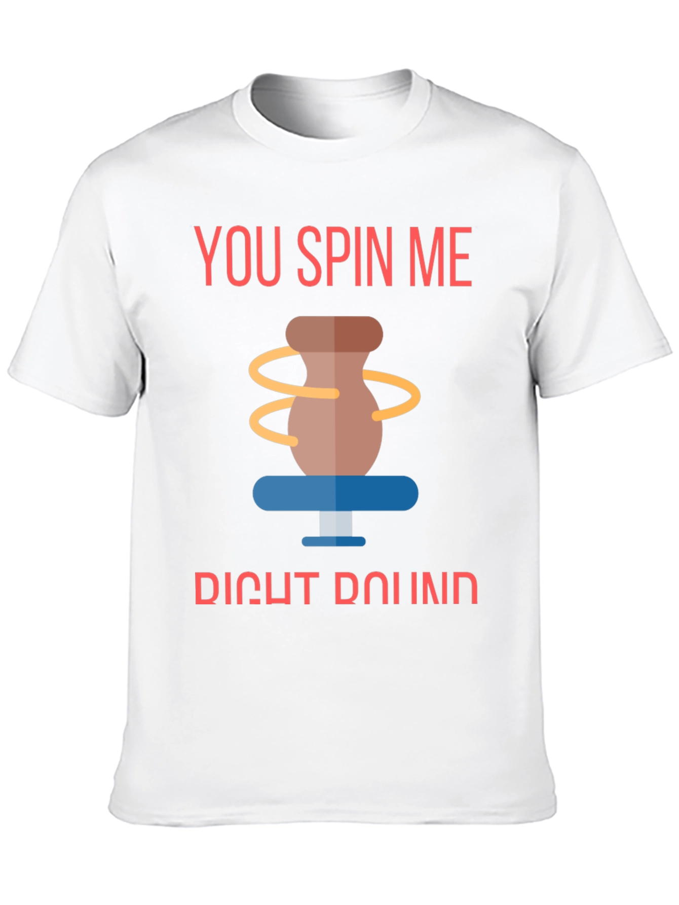 You Spin Me Round Pottery T-Shirt - 10