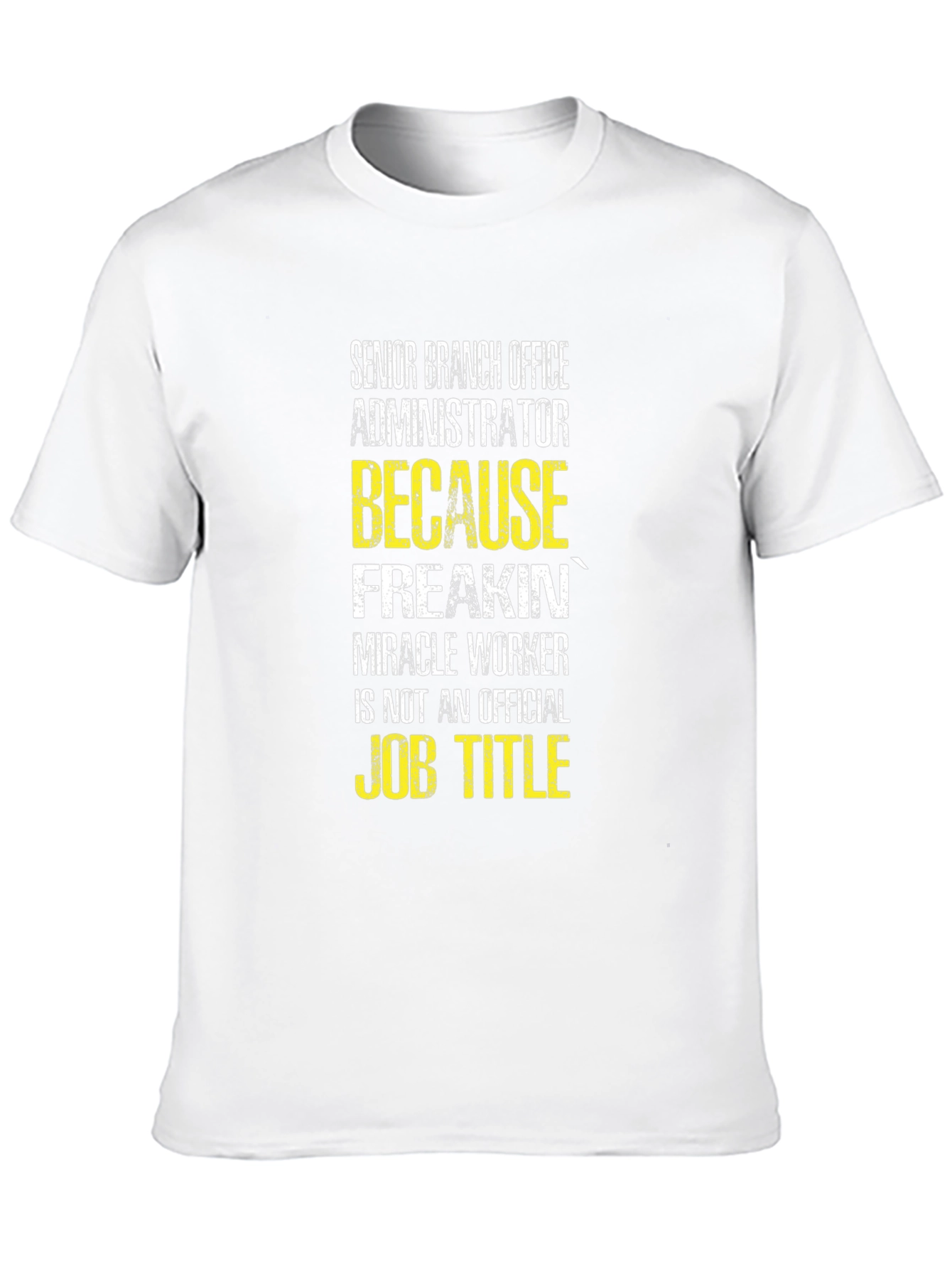 Senior Branch Office Administrator T-Shirt - 10