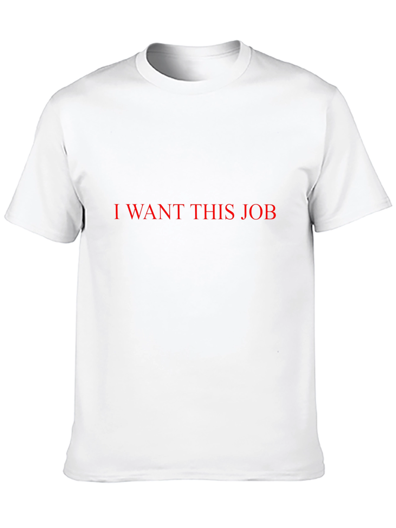 Black I Want This Job T-Shirt - Bold Statement Tee view 10