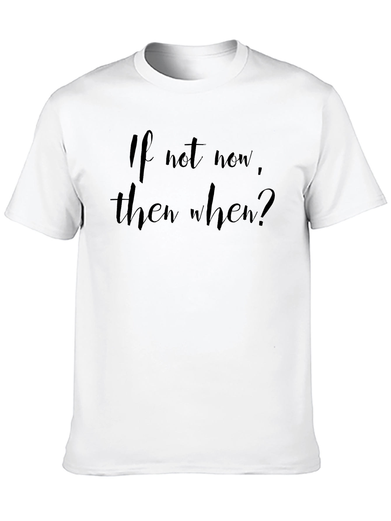 Black If Not Now, When? Black T-Shirt view 10