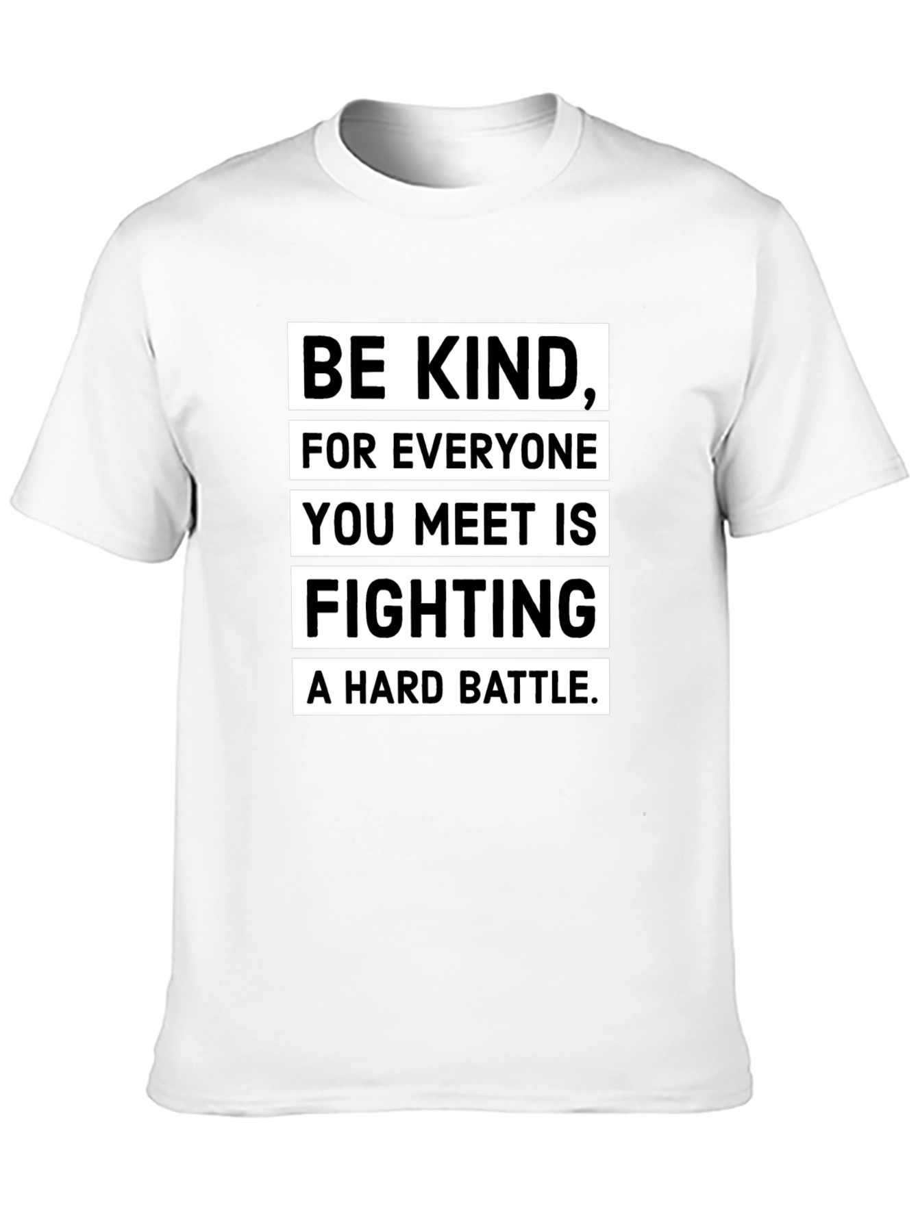 Black Be Kind T-Shirt: Everyone Fights a Hard Battle view 10