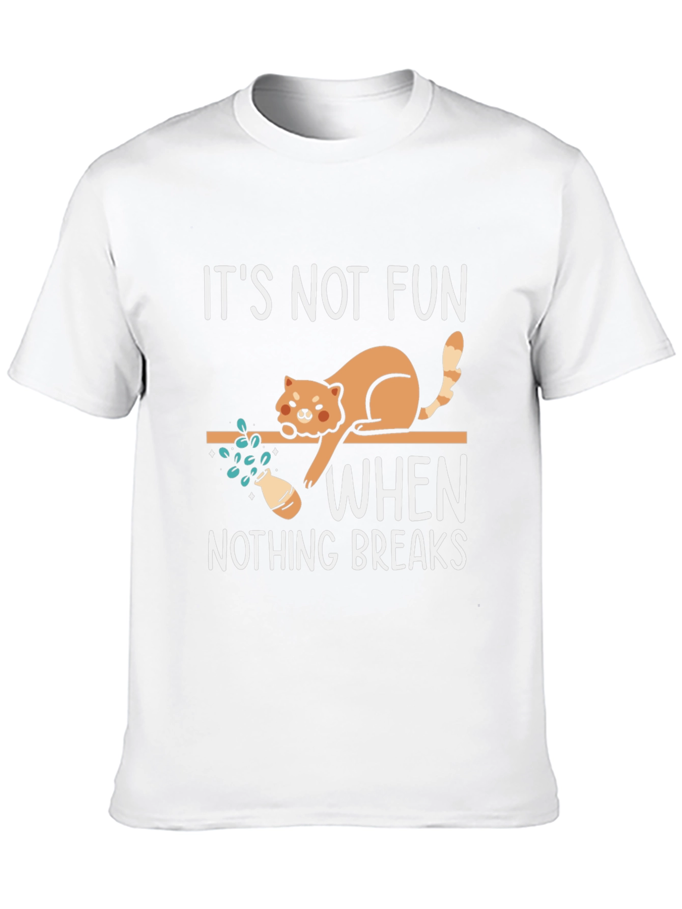 Black Funny Cat Graphic T-Shirt: It's Not Fun When Nothing Breaks view 10