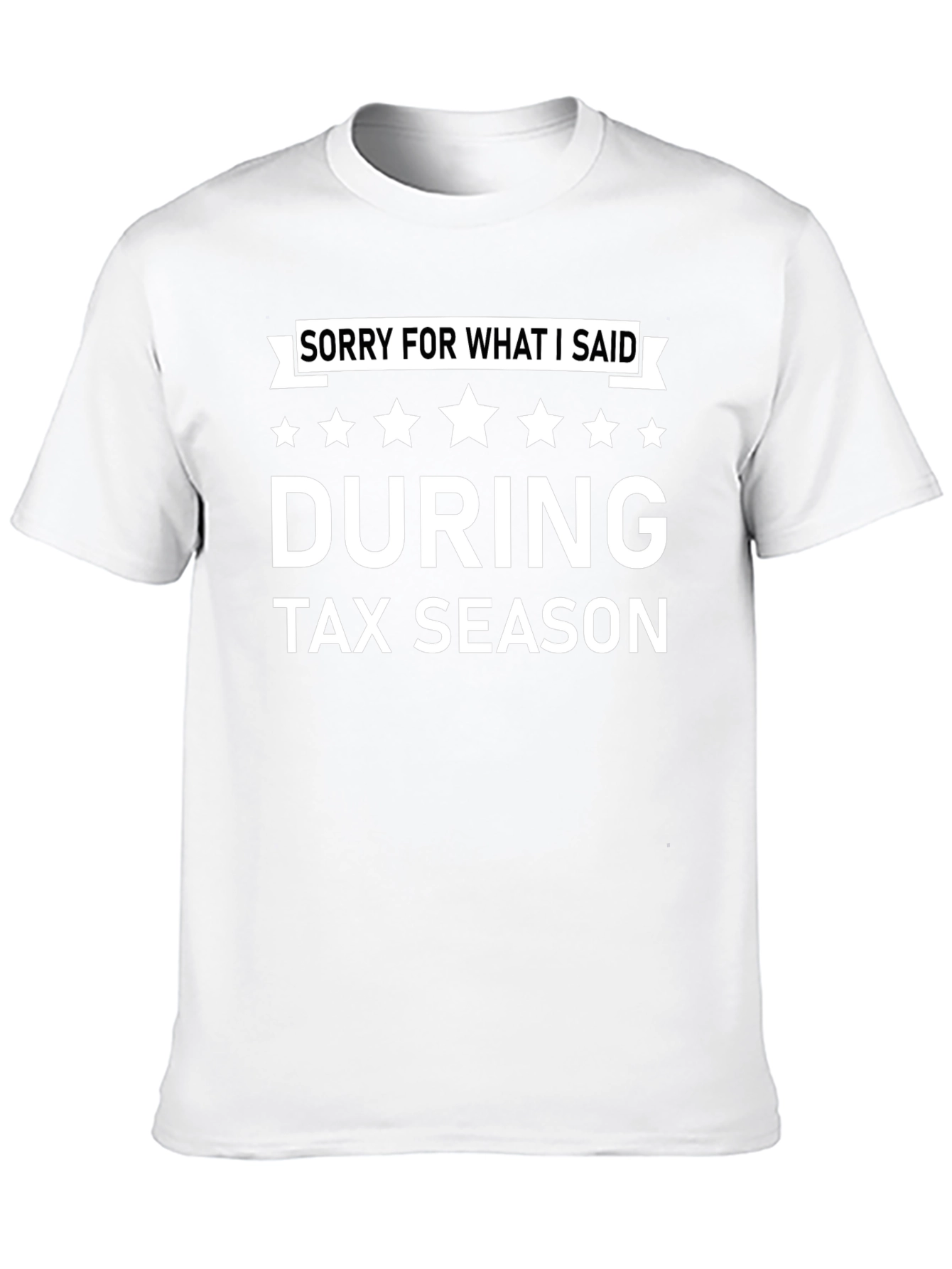 Black Funny Tax Season T-Shirt - Sorry For What I Said view 10
