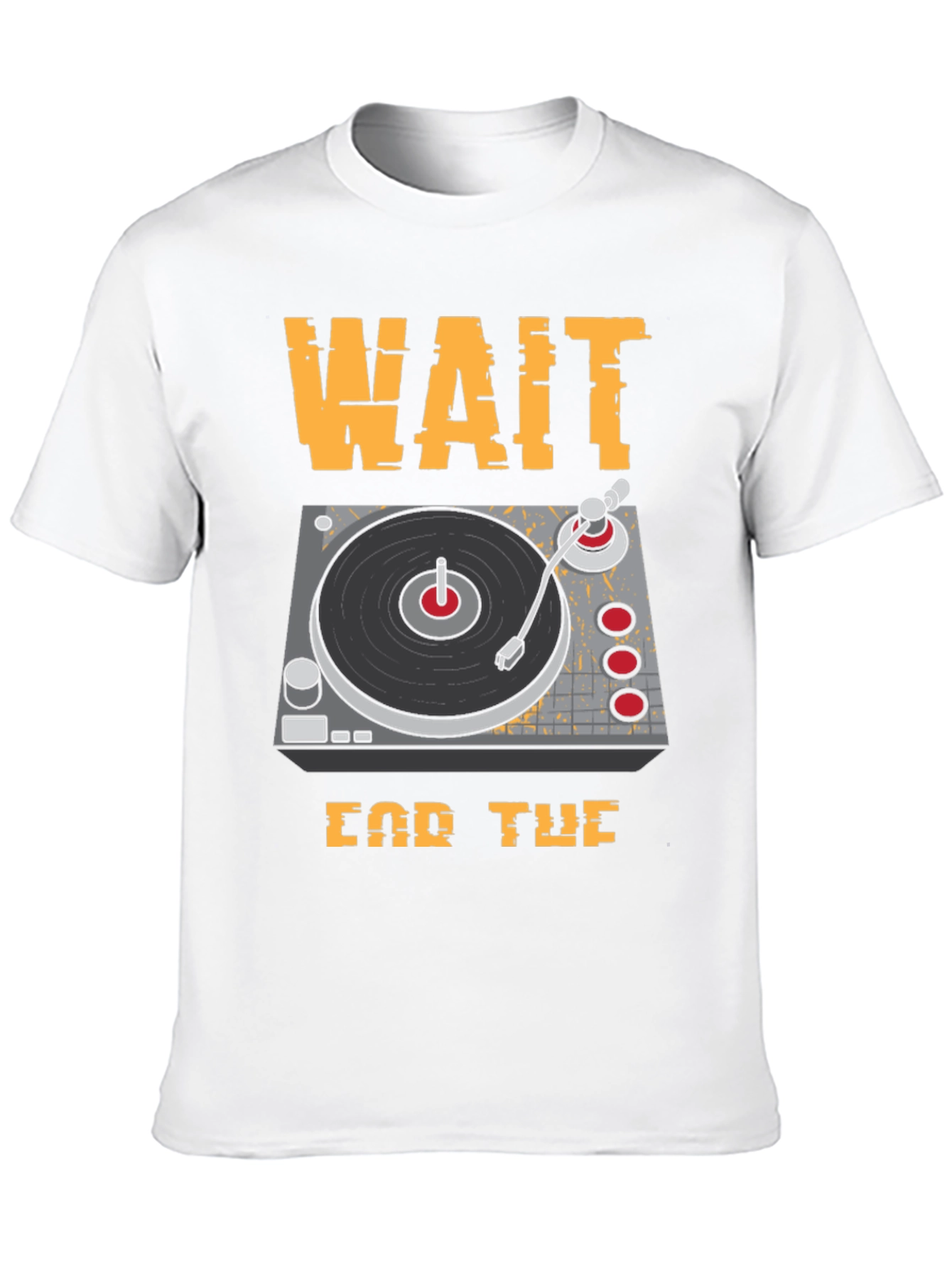 Wait For The Drop DJ Turntable Graphic T-Shirt - 10