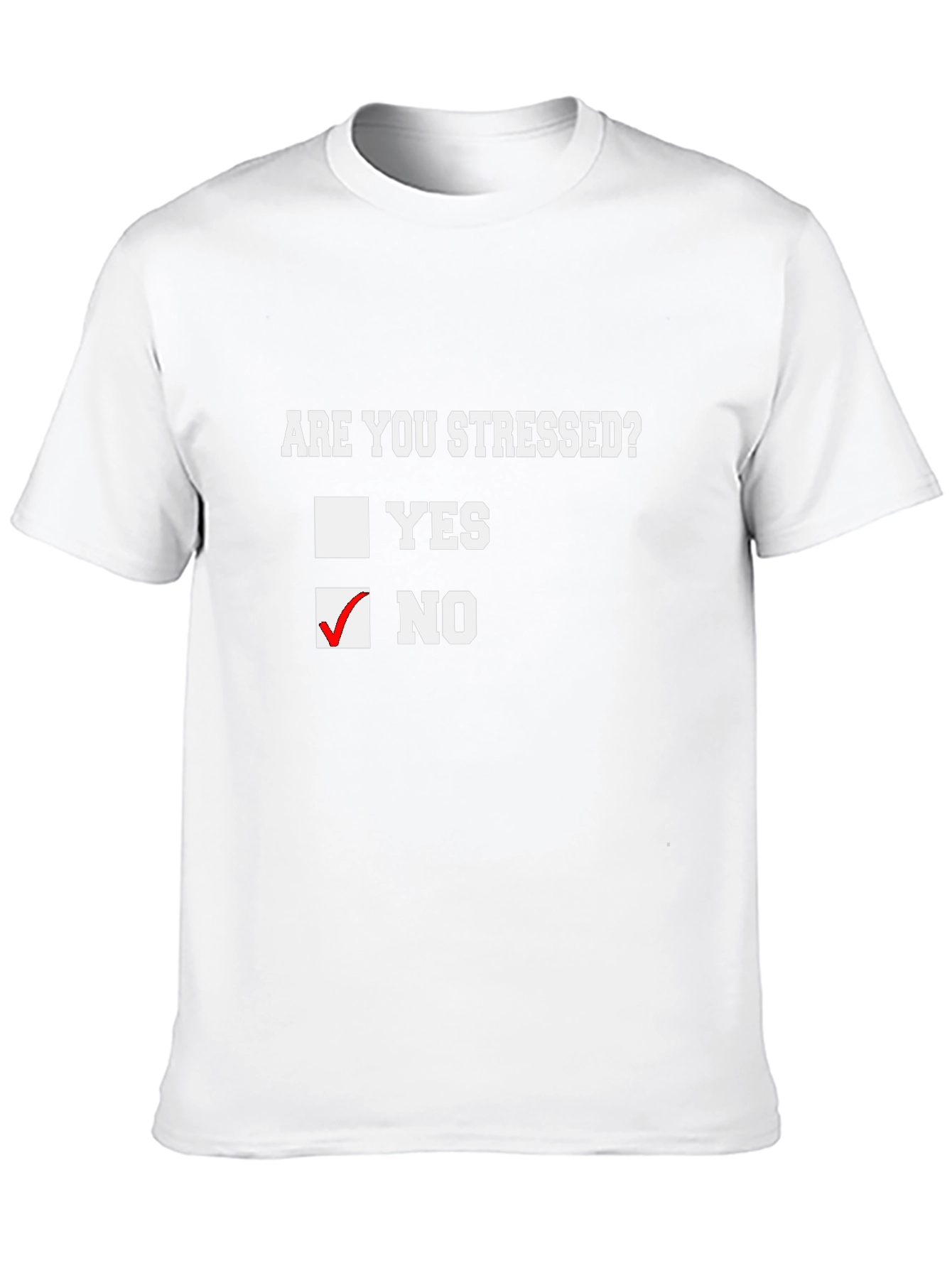 Are You Stressed? No Funny Novelty T-Shirt - 10