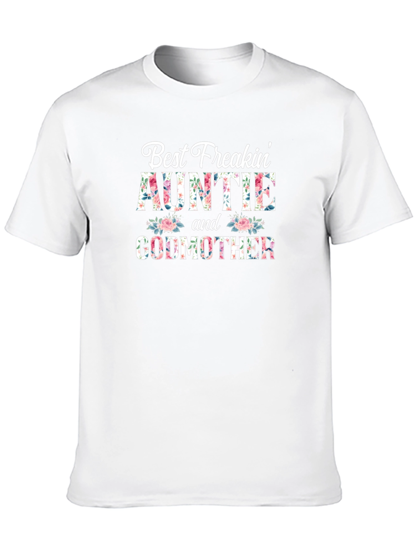Best Freakin' Auntie & Godmother Floral T-Shirt - 10