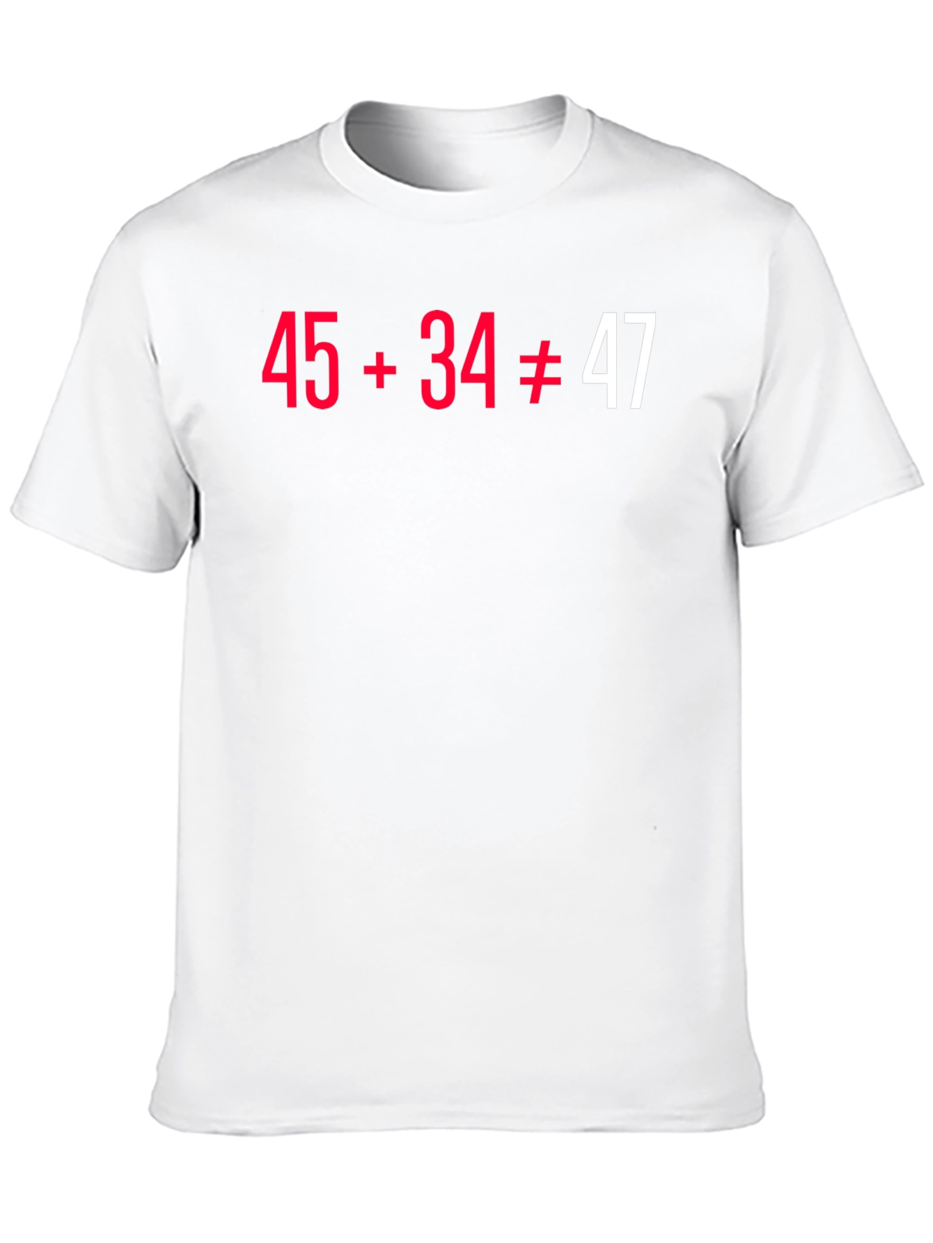 Black Funny Math Pun T-Shirt - 45+34 Doesn't Equal 47 view 10