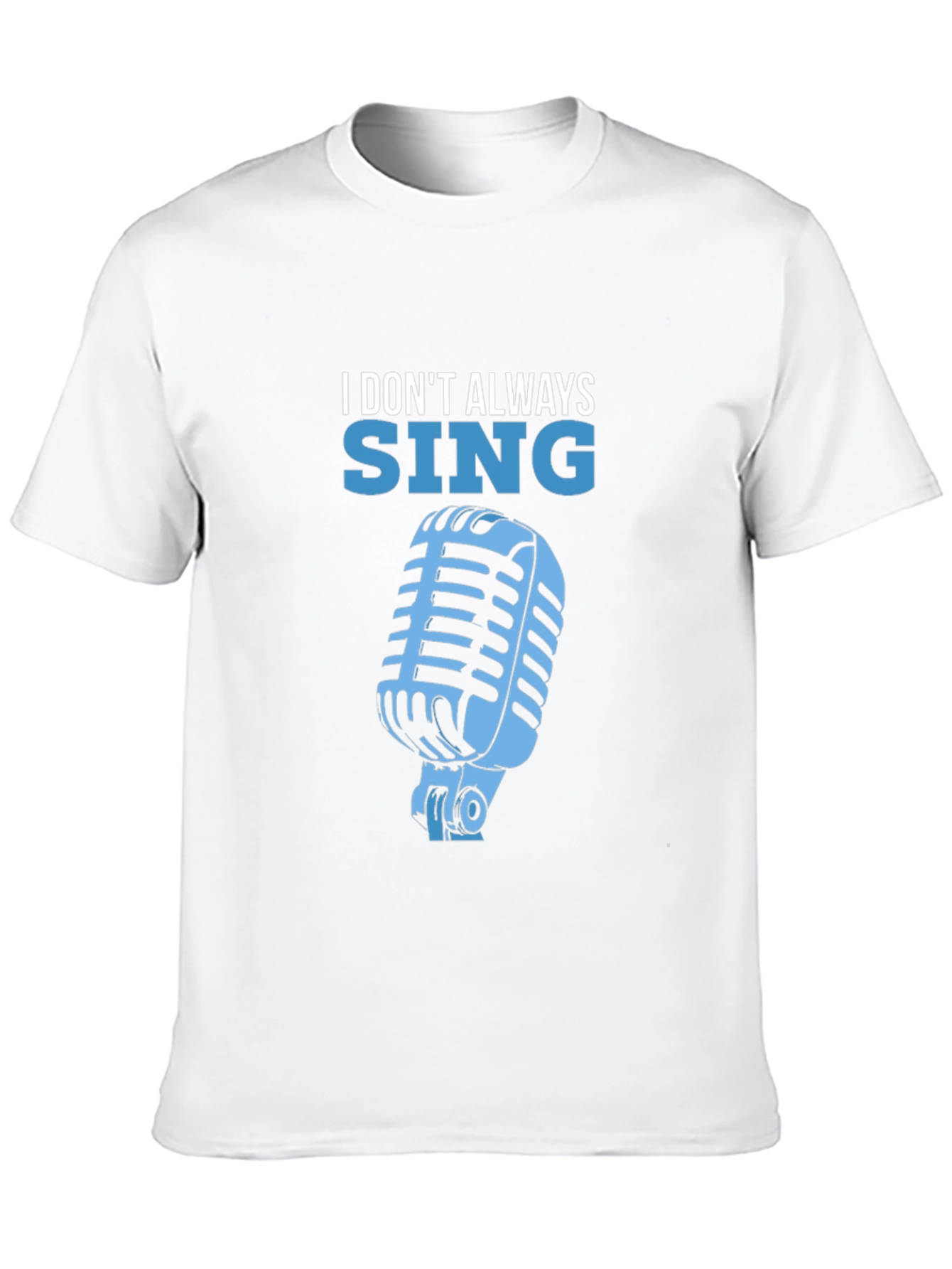 Black I Don't Always Sing T-Shirt view 10