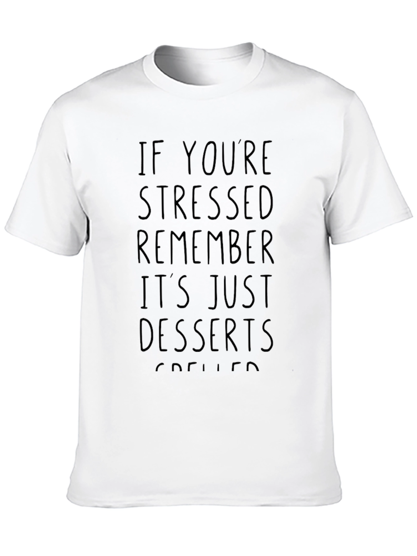 Black Stressed Desserts T-Shirt Funny Foodie Tee view 10