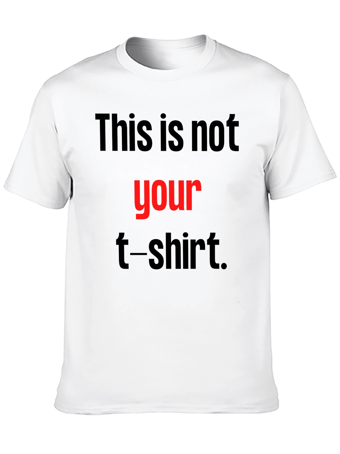 Black Humorous T-Shirt - This Is Not Your T-Shirt! view 10