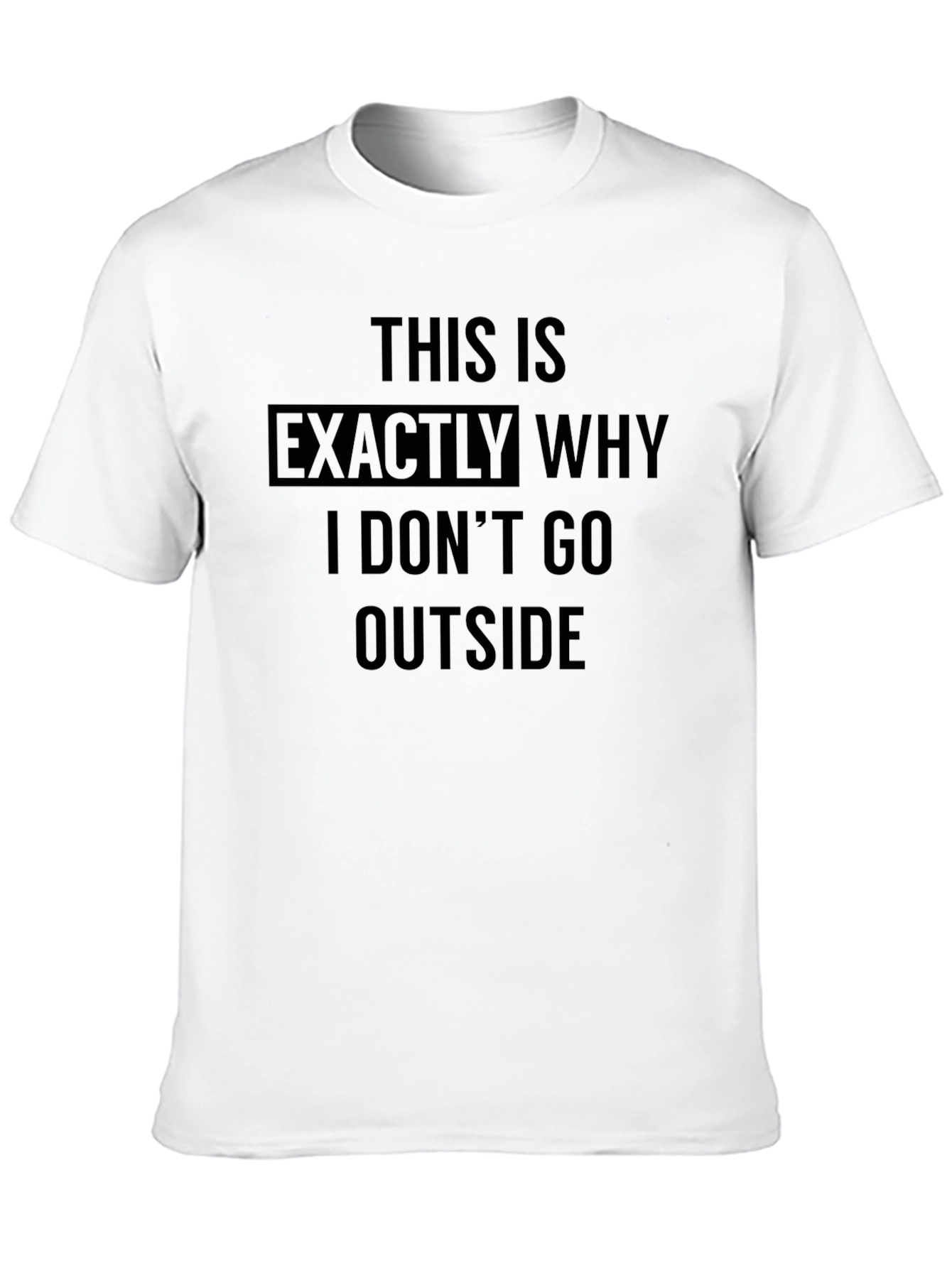 Black Humorous "This Is Exactly Why I Don't Go Outside" Black T-Shirt view 10