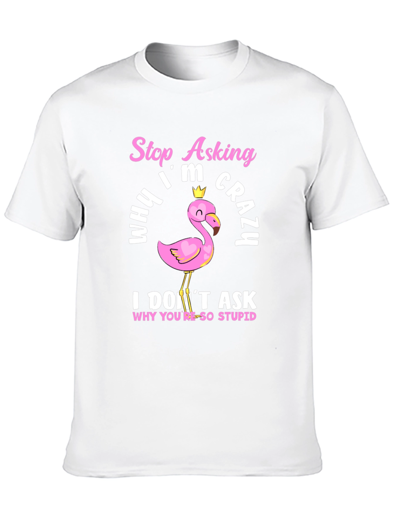 Black Funny Flamingo T-Shirt - Stop Asking Why I'm Crazy view 10