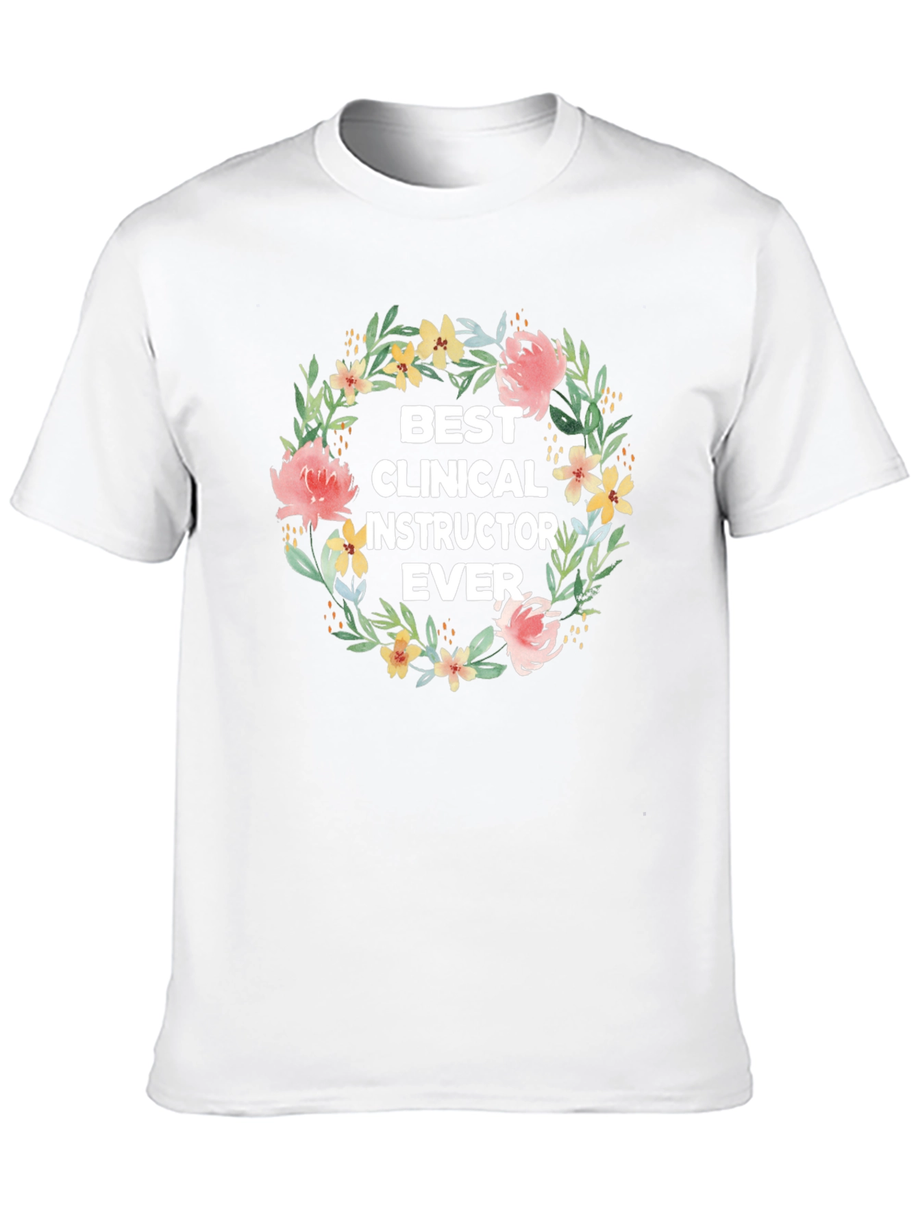 Black Best Clinical Instructor Ever Floral Wreath T-Shirt view 10