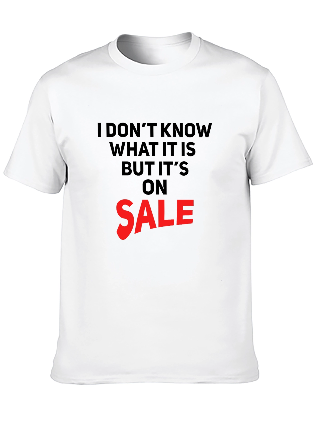 Black Humorous Sale T-Shirt: I Don't Know What It Is view 10