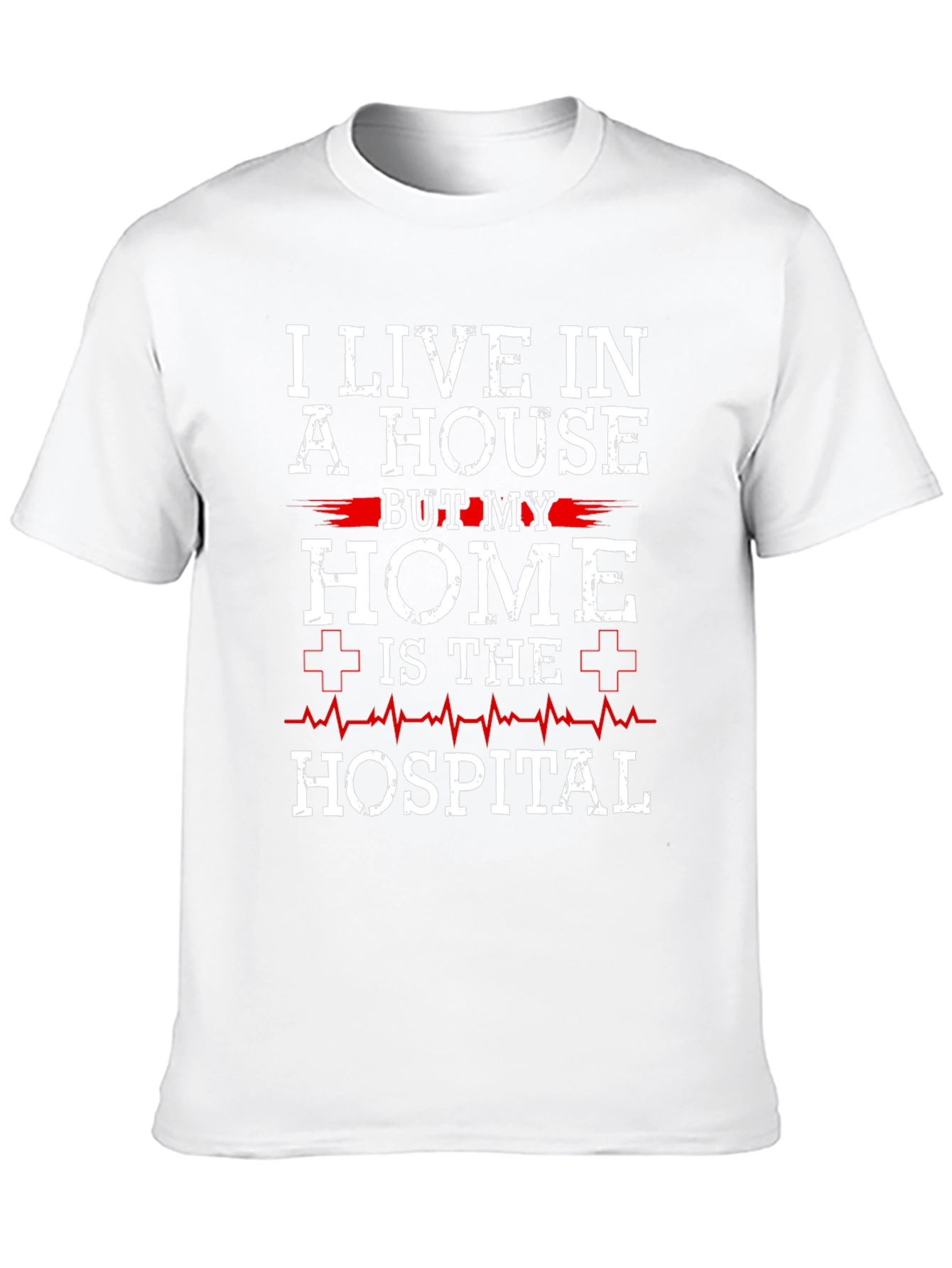 Hospital Home T-Shirt - Nurse Doctor EMS Tee - 10