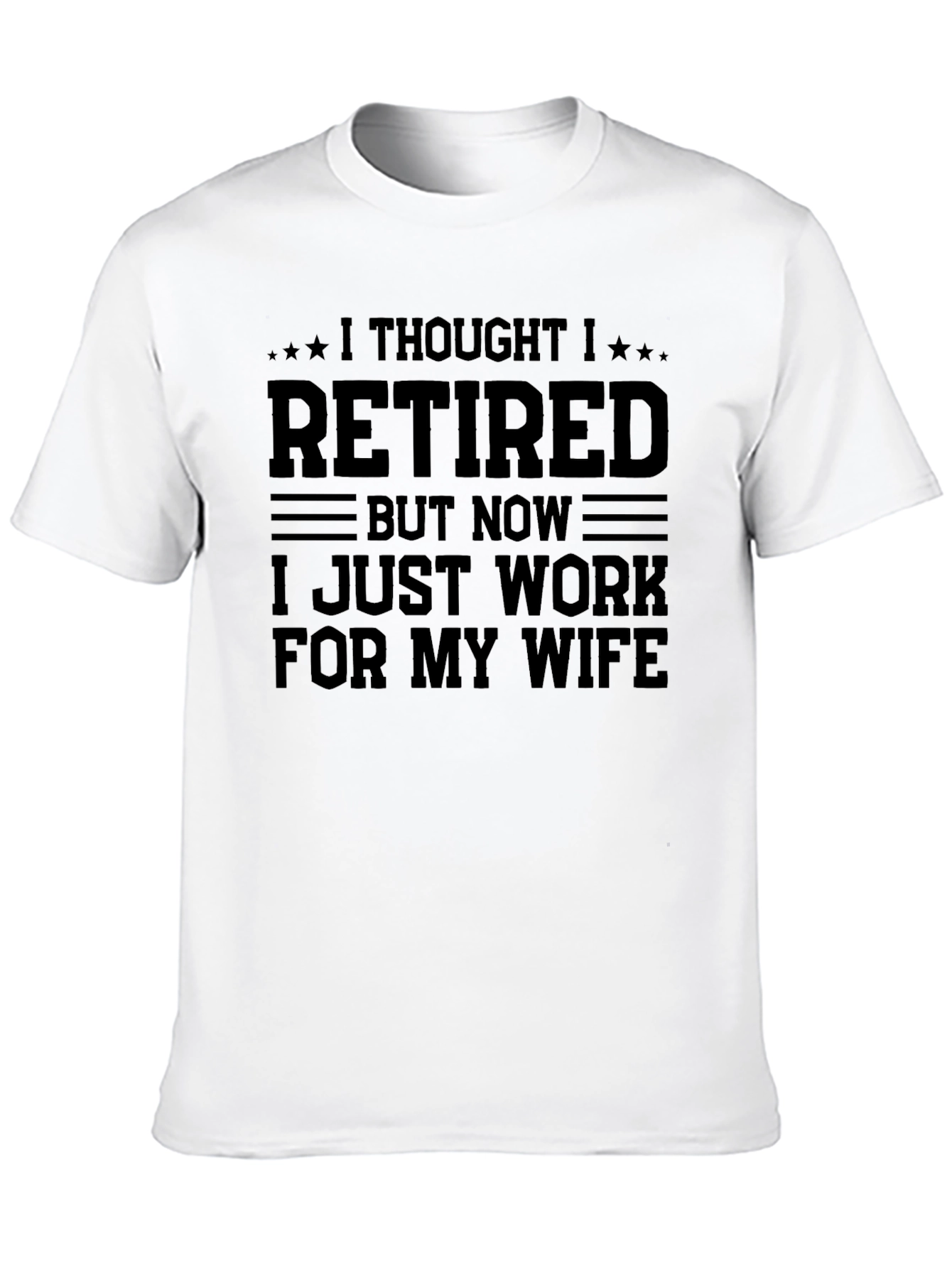 Black Retired But Now I Work For My Wife Funny T-Shirt view 10