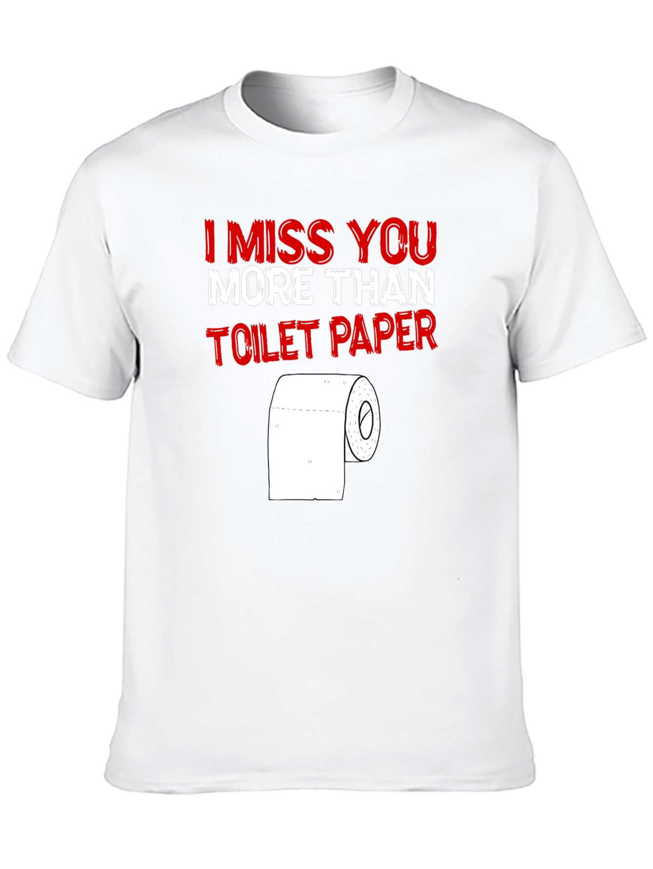 Black I Miss You More Than Toilet Paper - Funny T-Shirt view 10