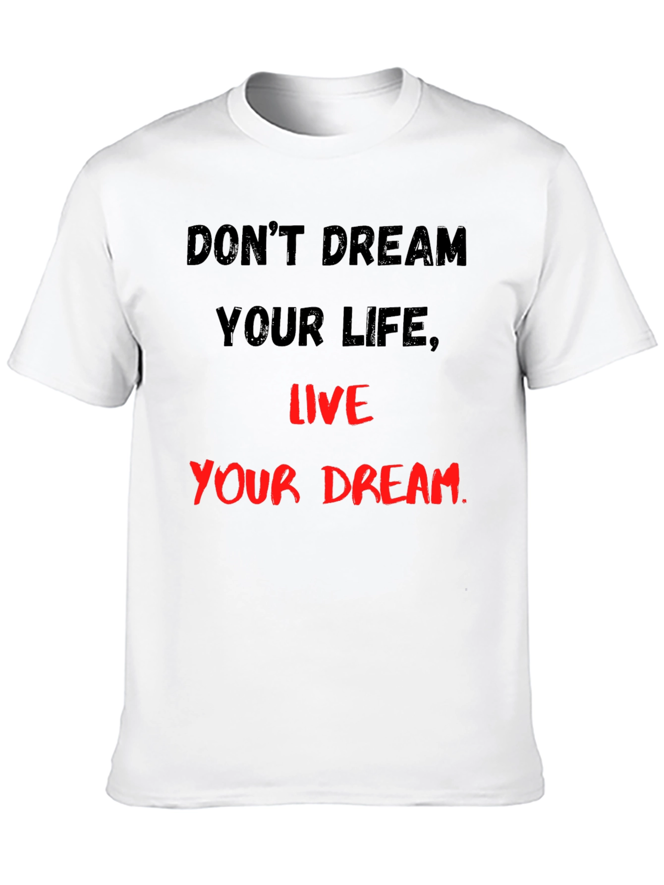 Black Inspirational Slogan T-Shirt: Don't Dream Your Life, Live Your Dream view 10