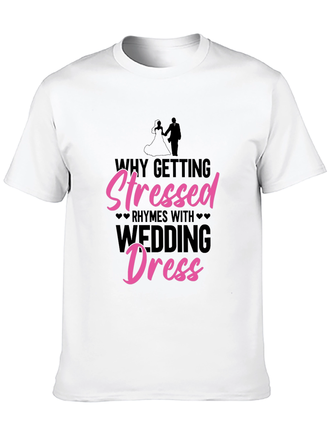 Stressed Wedding Dress T-Shirt - Funny Bridal Tee - 10