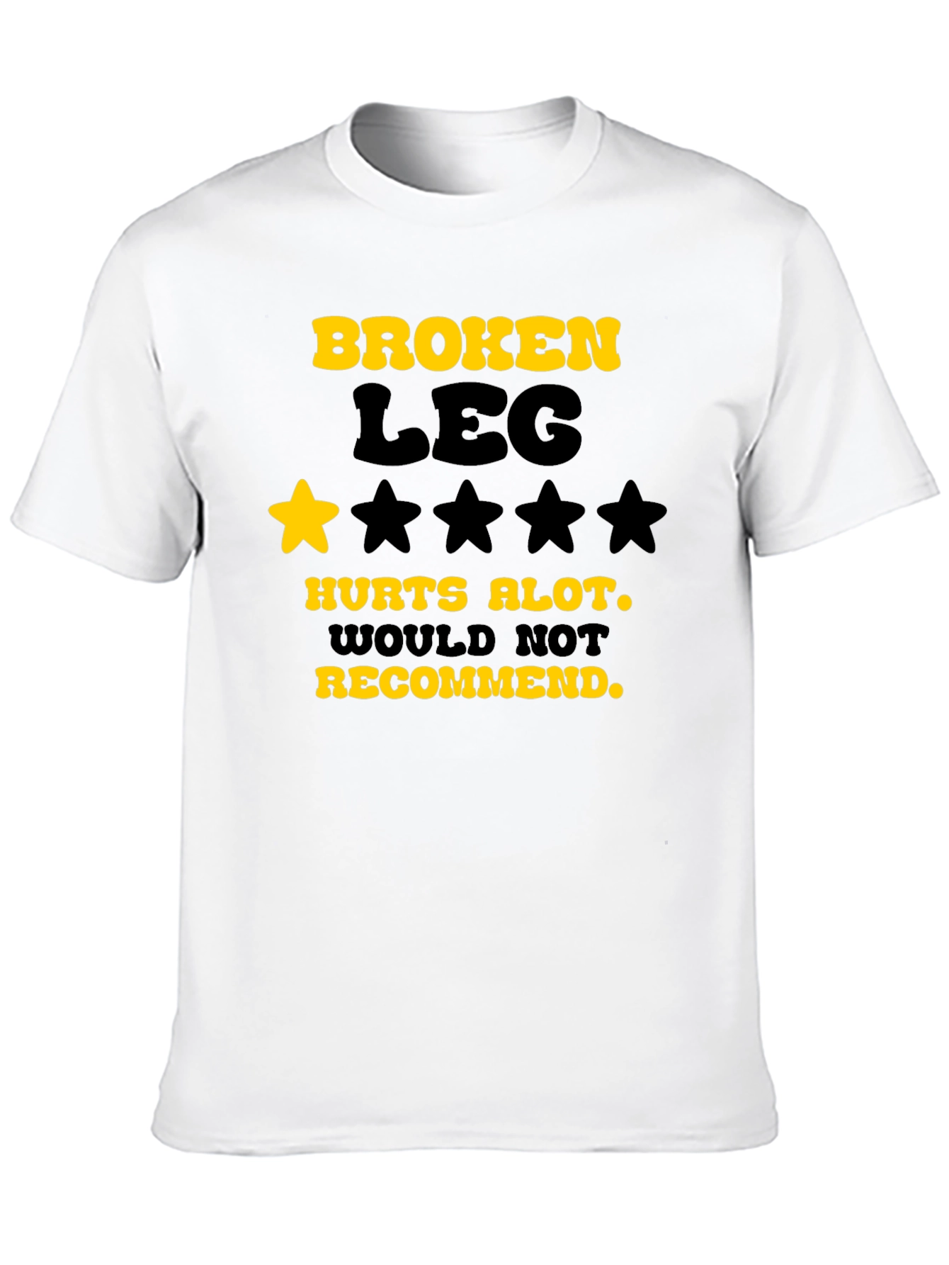 Black Broken Leg Humor T-Shirt - Hurts Alot, Not Recommended view 10