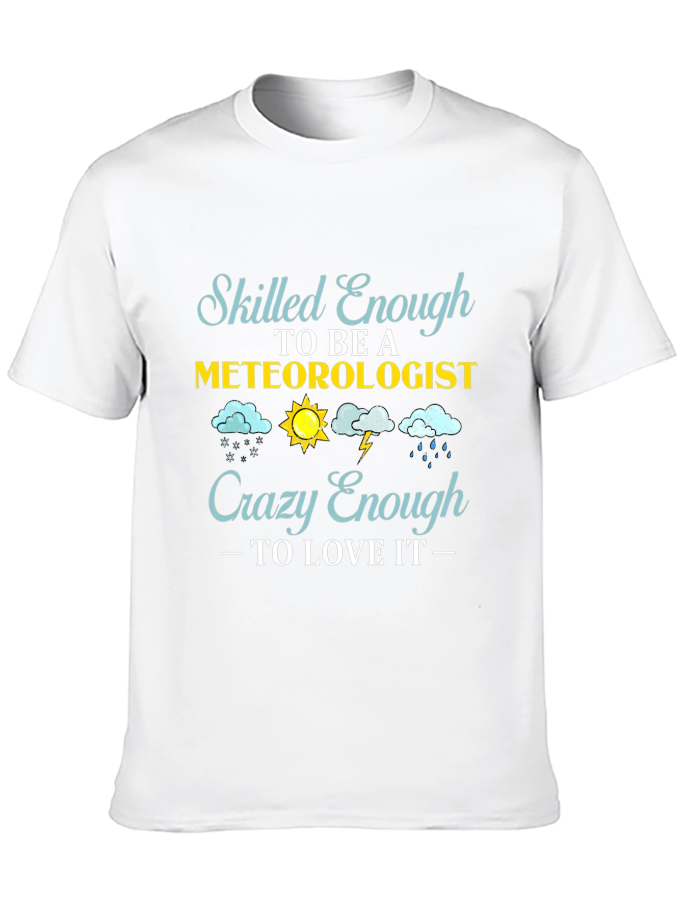 Black Meteorologist T-Shirt: Skilled Enough, Crazy Enough view 10