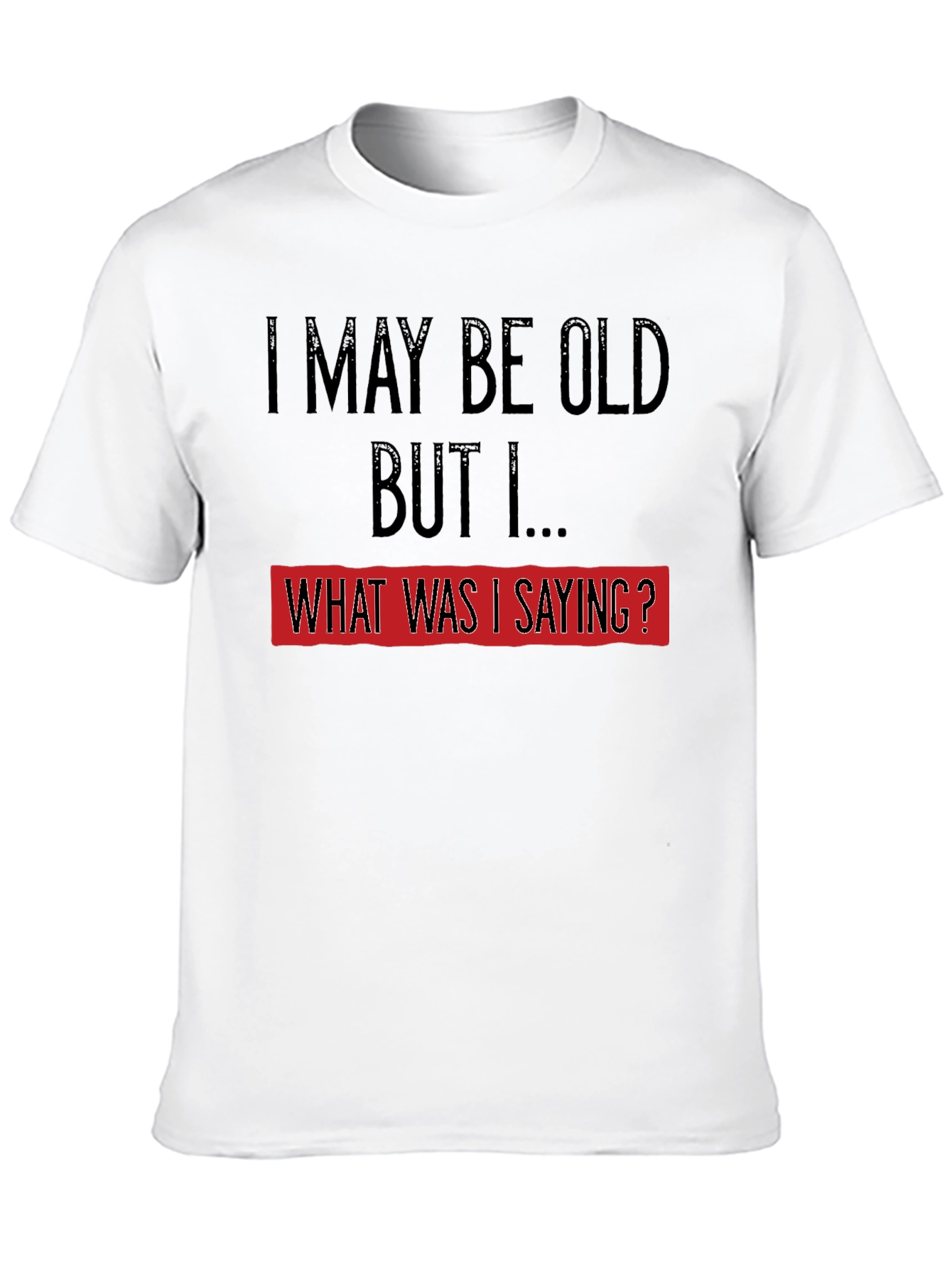 Black Funny Old Age T-Shirt: I May Be Old, But I... view 10
