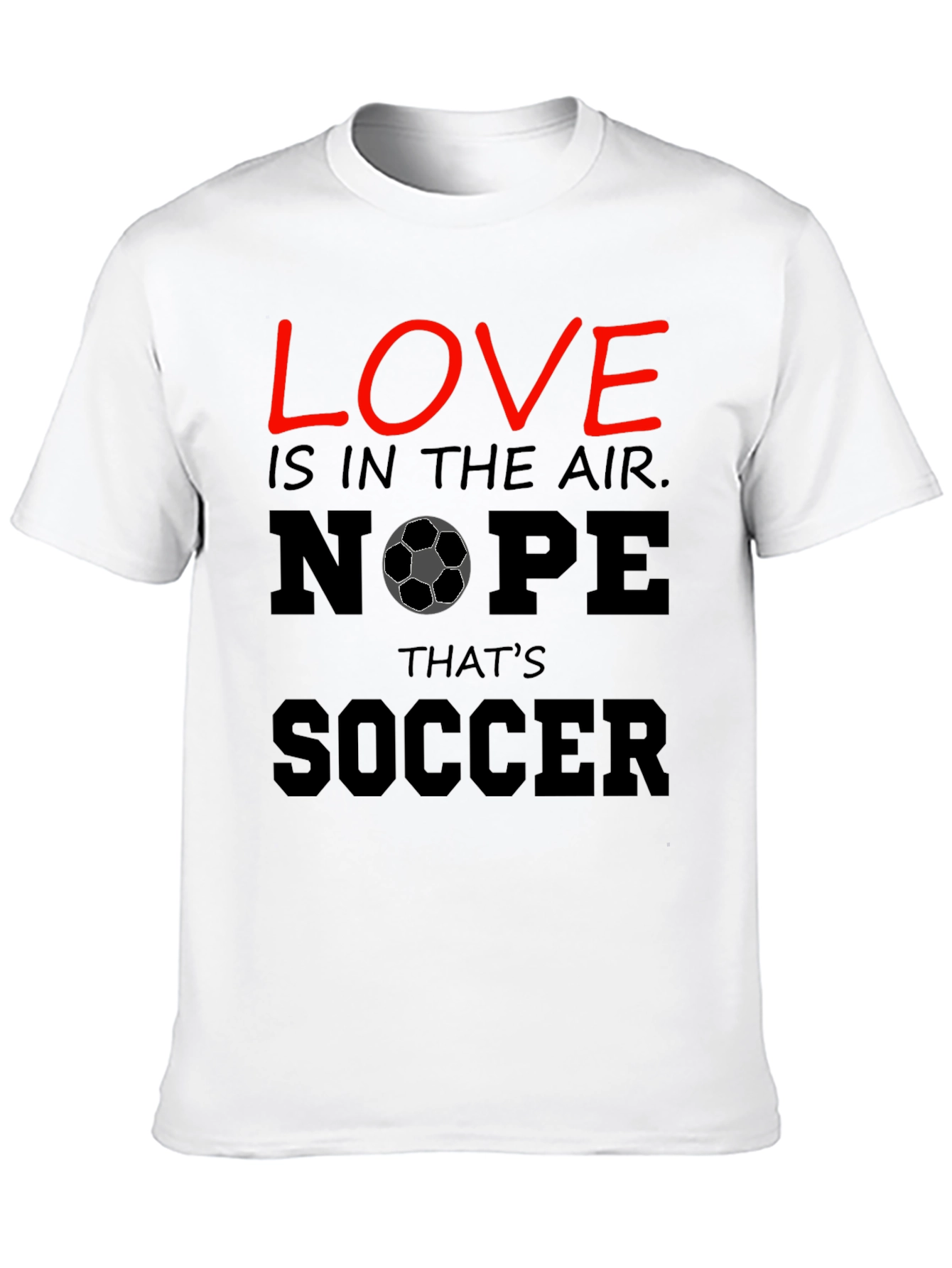 Black Funny Soccer T-Shirt - Love Nope That's Soccer view 10