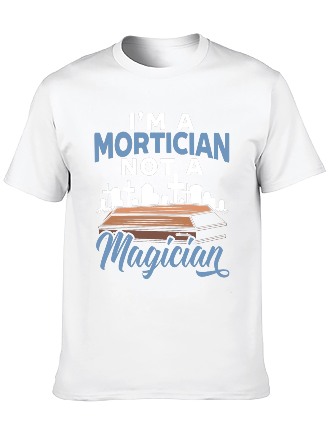 Black Mortician T-Shirt - I'm a Mortician Not a Magician view 10