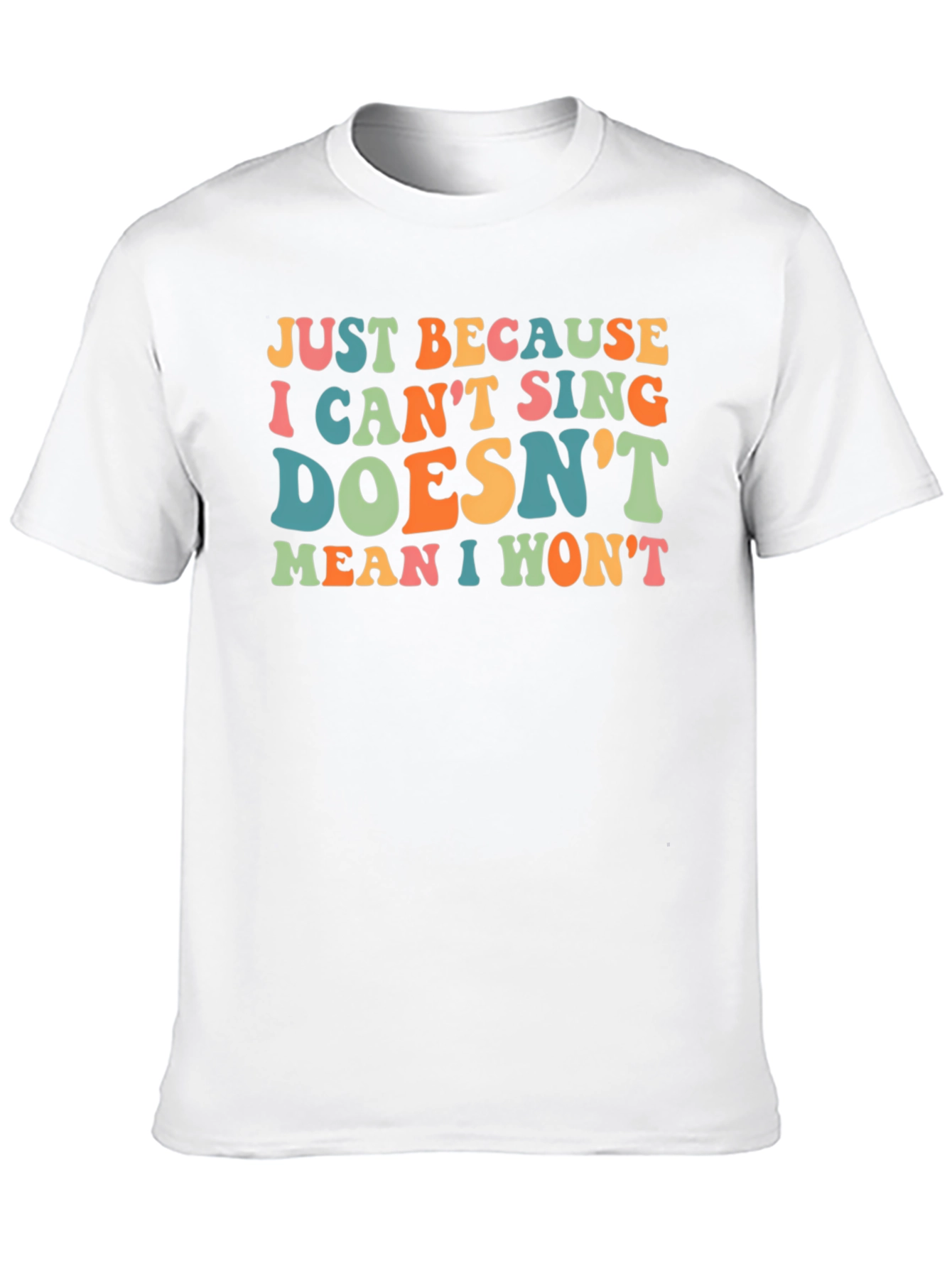 Black Funny Singing T-Shirt - Just Because I Can't Sing Doesn't Mean I Won't view 10