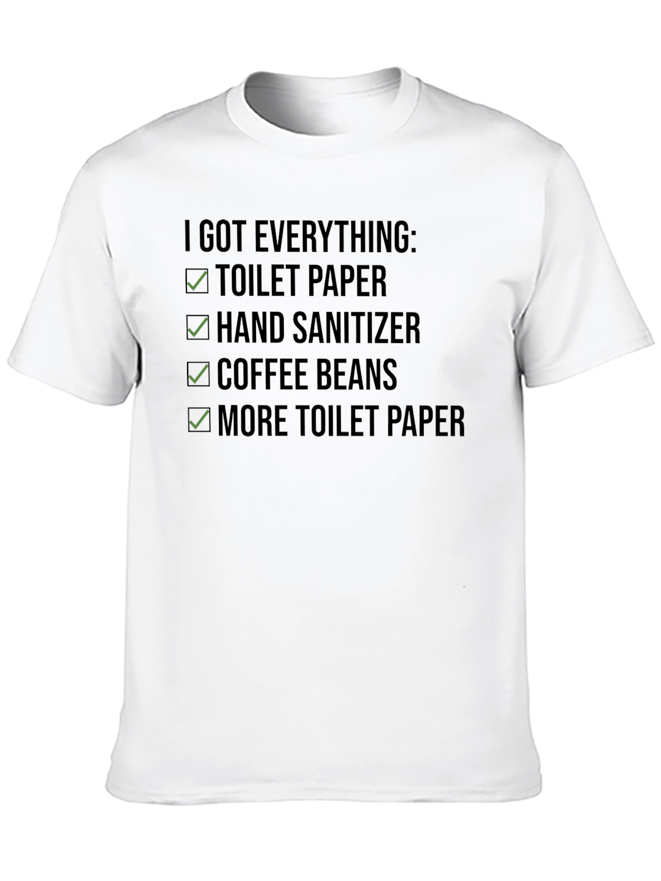 Black I Got Everything T-Shirt - Toilet Paper, Hand Sanitizer view 10