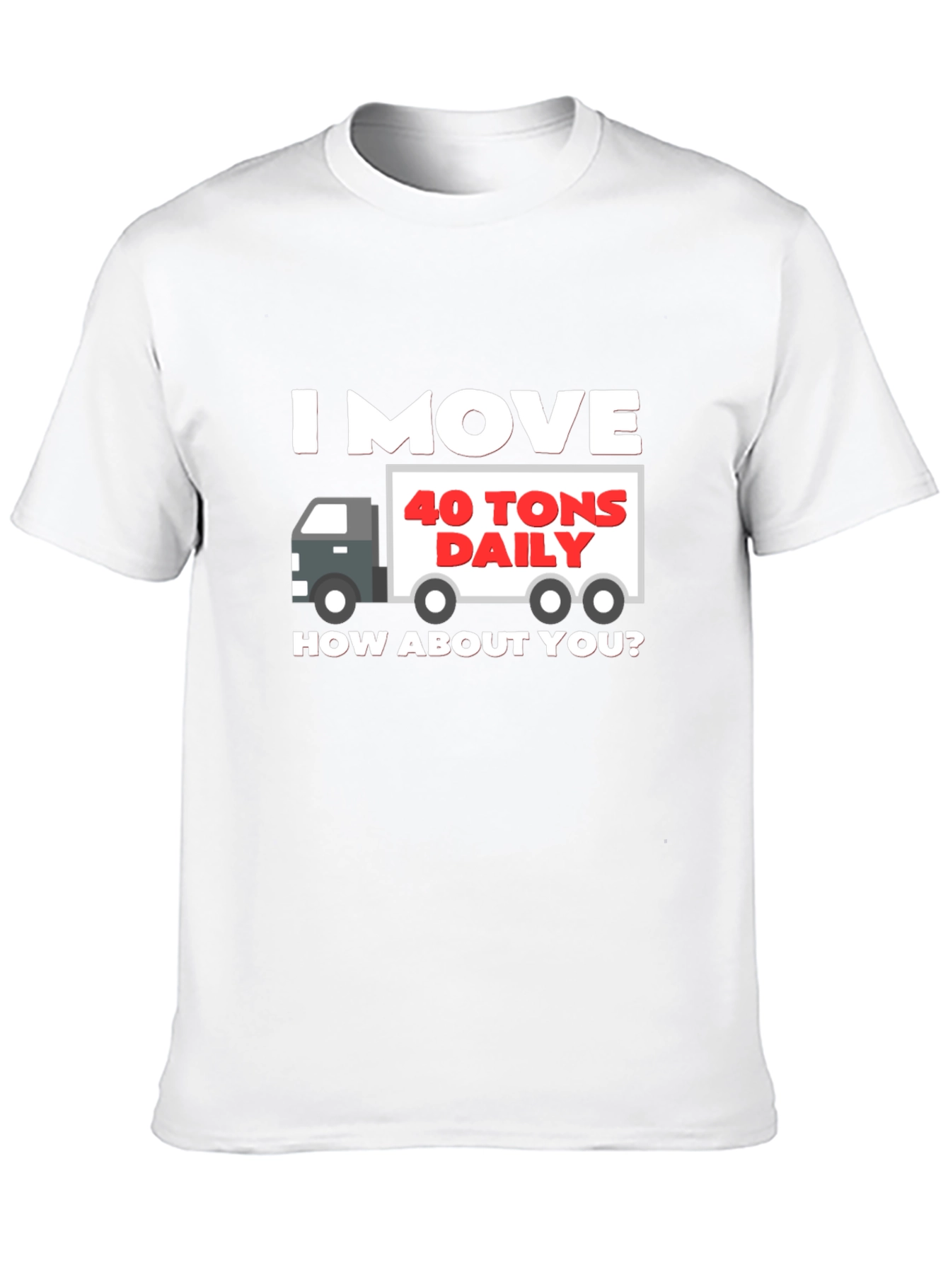 Black I Move 40 Tons Daily T-Shirt view 10