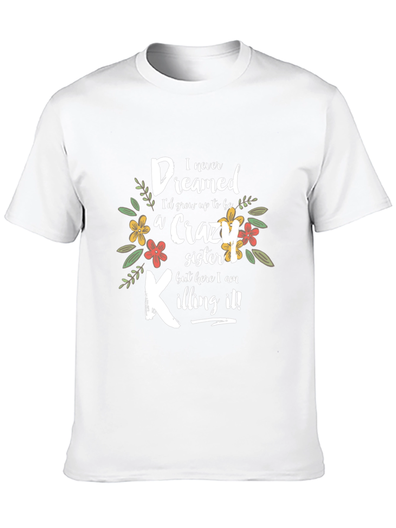 Black Crazy Sister T-Shirt - Funny Floral Design view 10