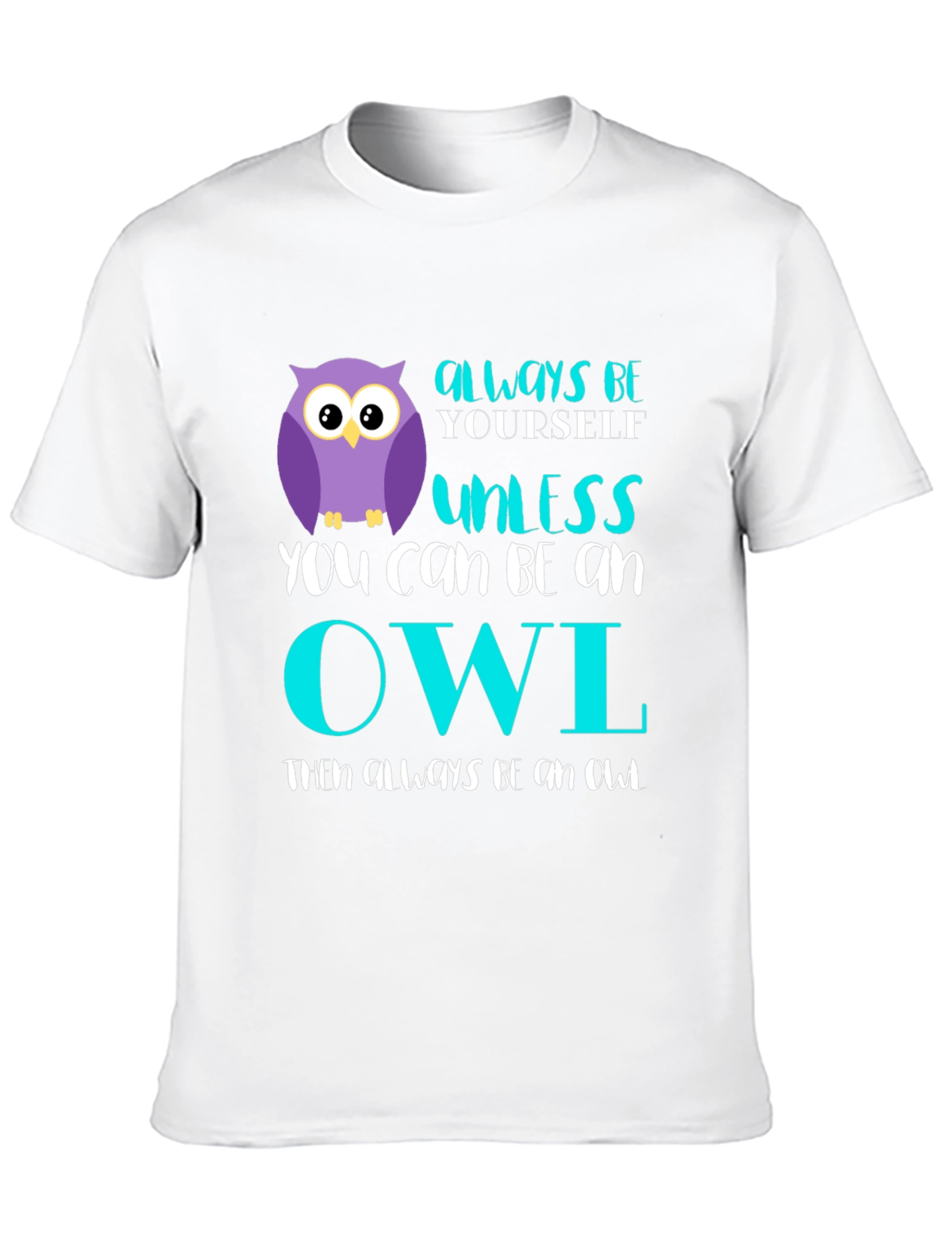 Black Always Be Yourself Unless You Can Be An Owl T-Shirt view 10