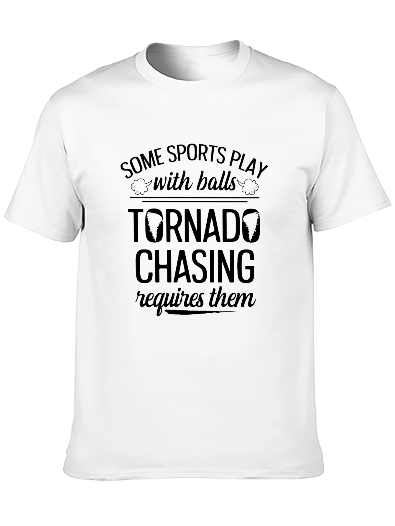Black Tornado Chasing T-Shirt: Some Sports Play with Balls view 10