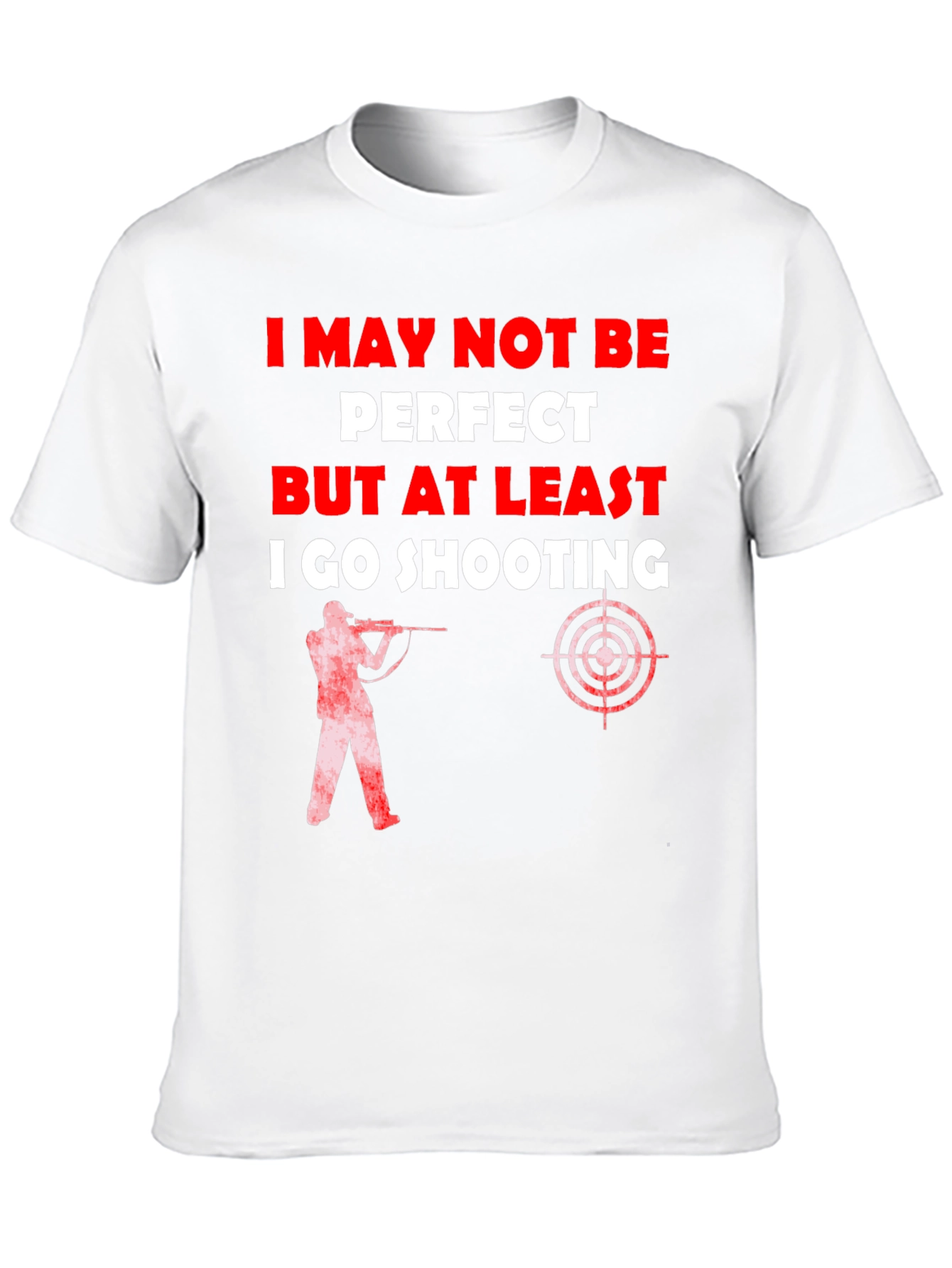 Shooting T-Shirt - I May Not Be Perfect - 10