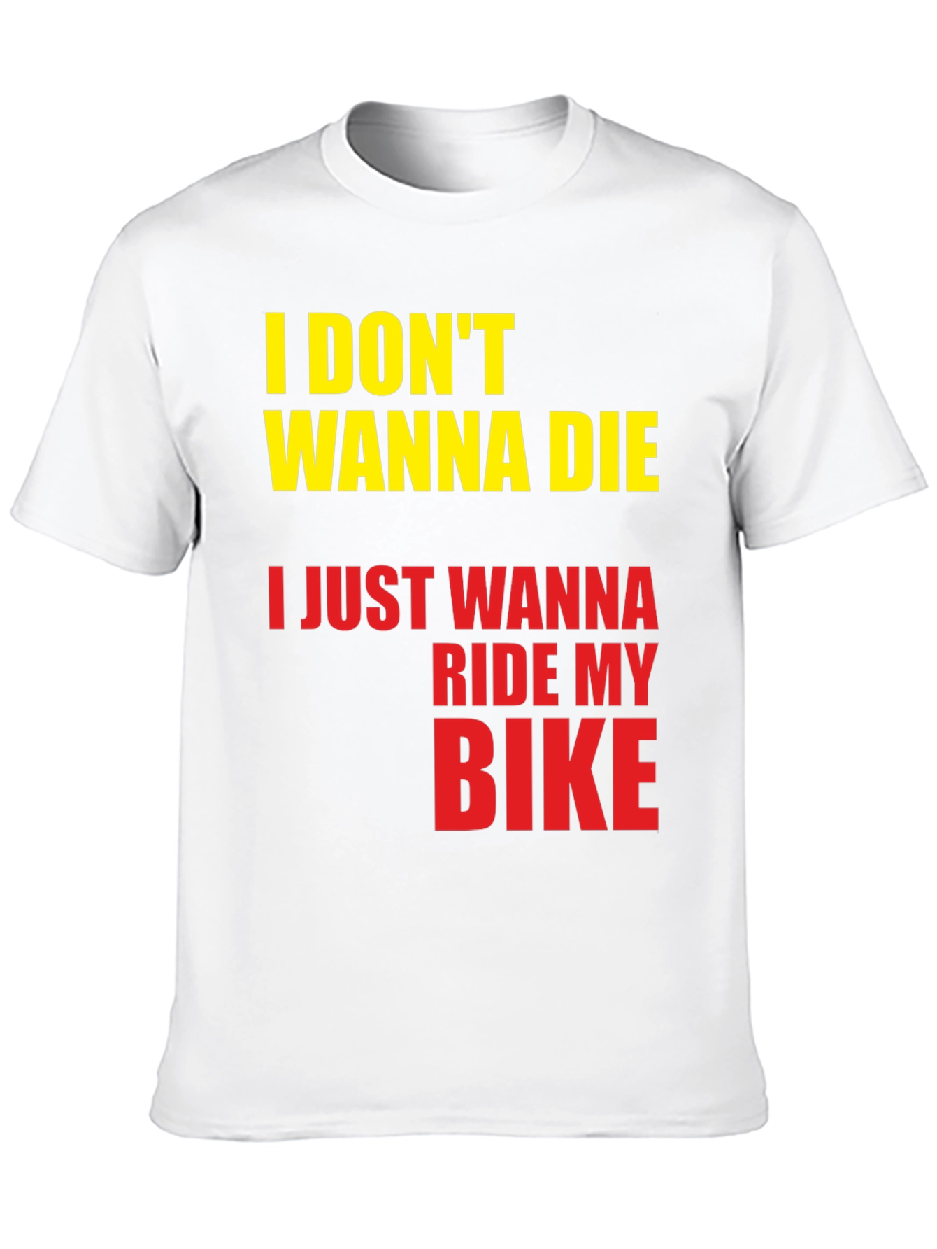 Black I Don't Wanna Die, I Just Wanna Ride My Bike T-Shirt view 10