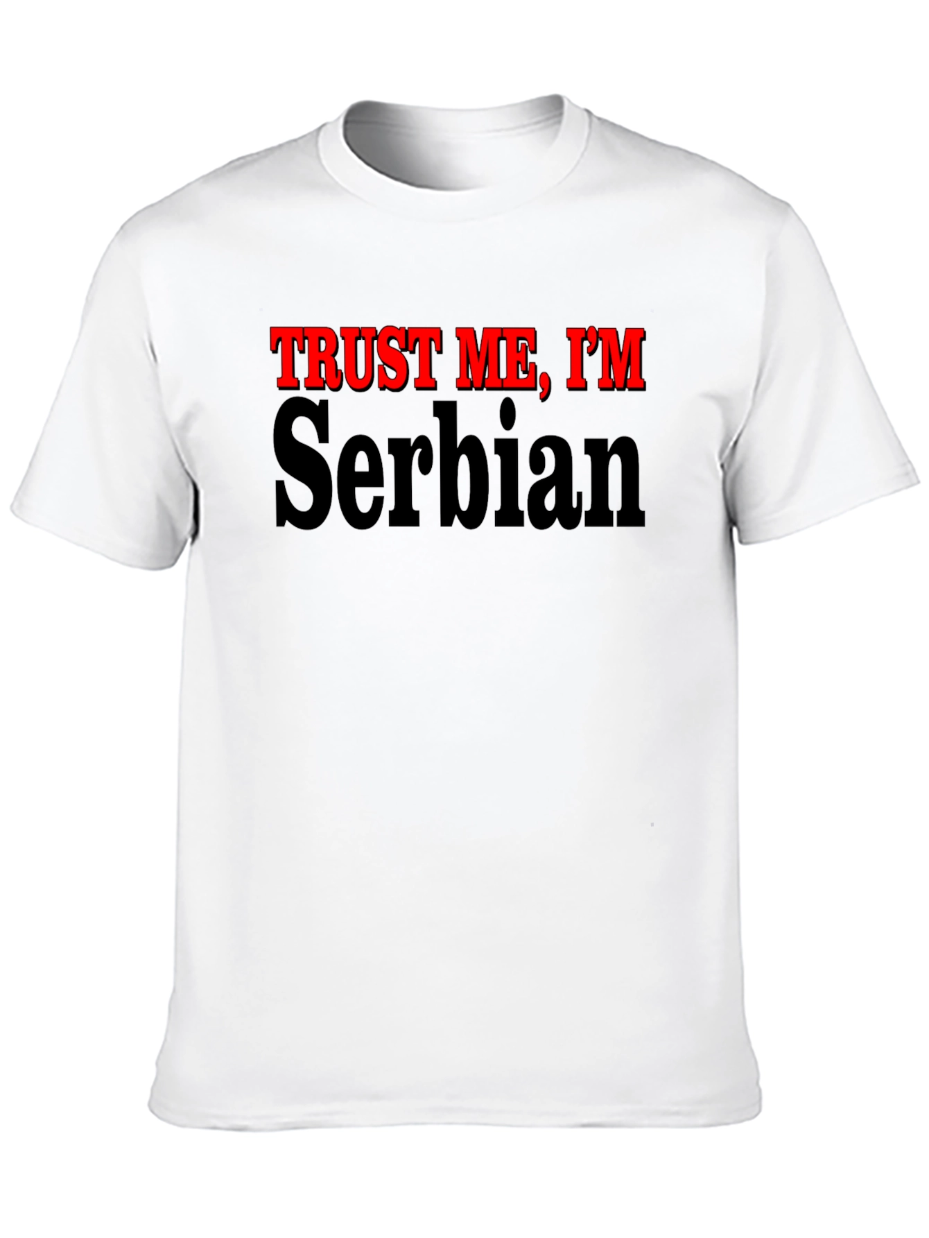 Black Trust Me, I'm Serbian - Funny Graphic T-Shirt view 10
