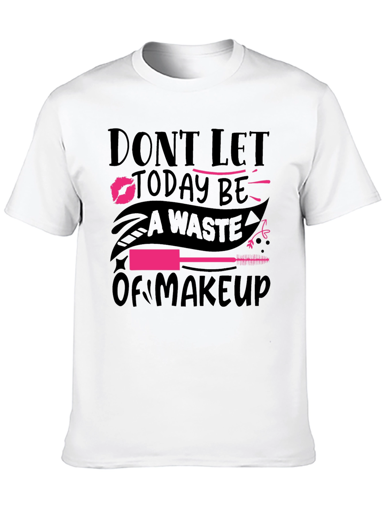 Black Makeup Lover T-Shirt - 'Don't Let Today Be A Waste of Makeup' view 10