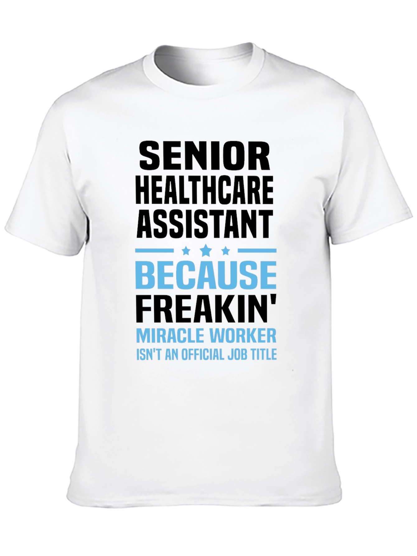 Senior Healthcare Assistant Funny T-Shirt - 10