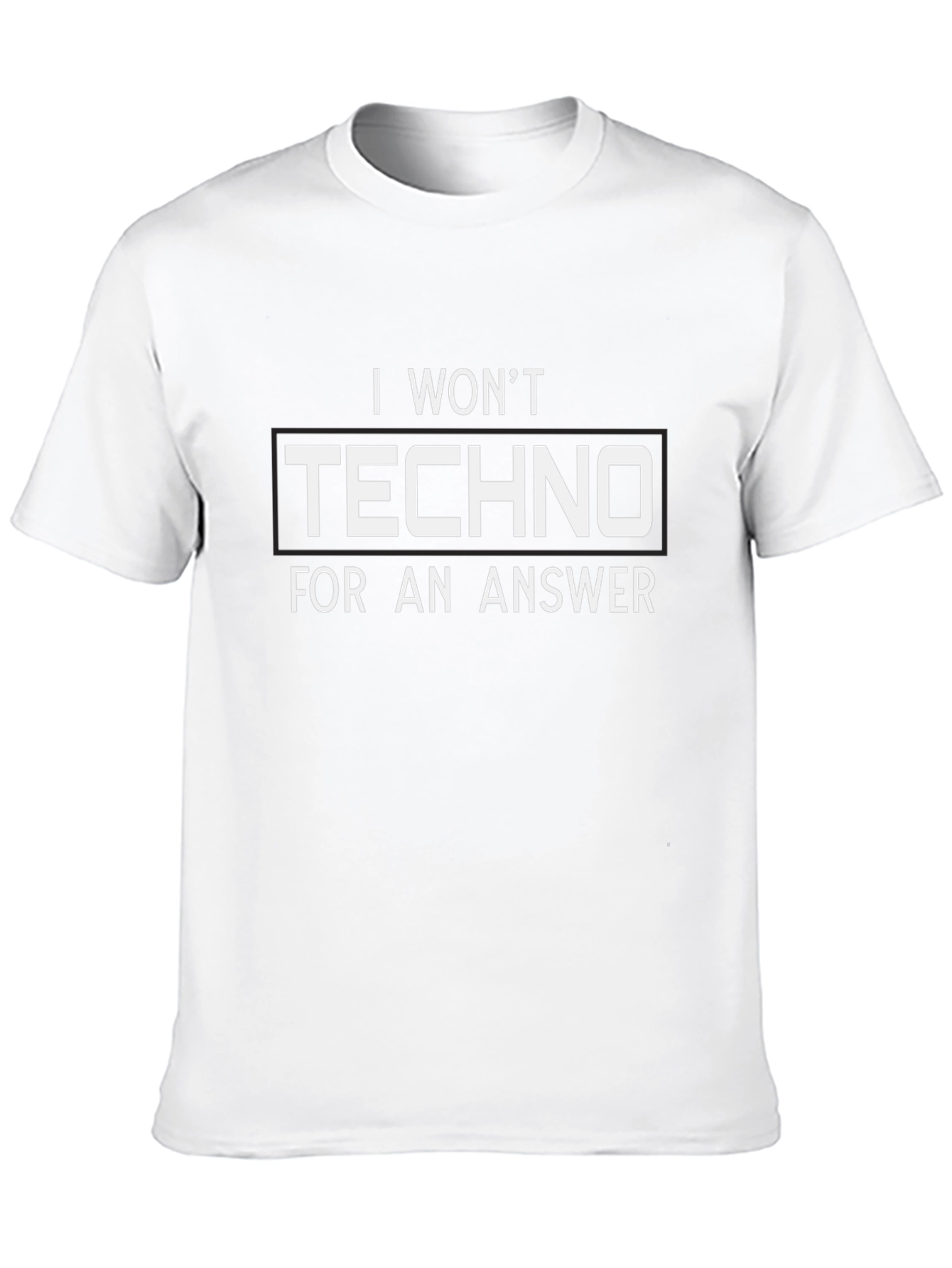 Black I Won't Techno for an Answer - Funny T-Shirt view 10