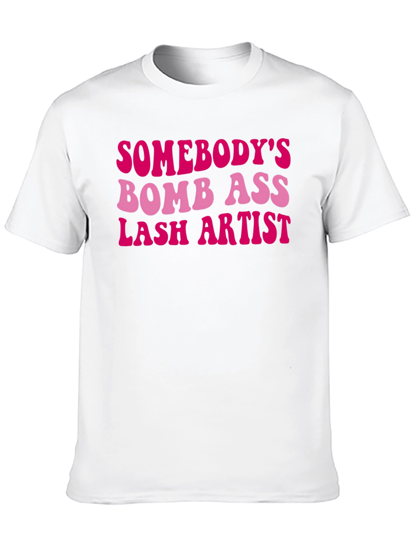 Black Somebody's Bomb Ass Lash Artist T-Shirt view 10