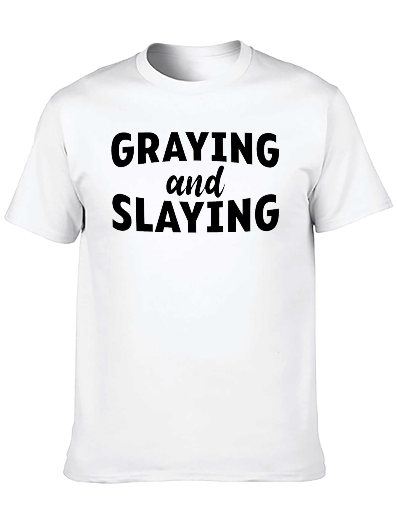 Black Graying and Slaying T-Shirt - Stylish & Comfy view 10