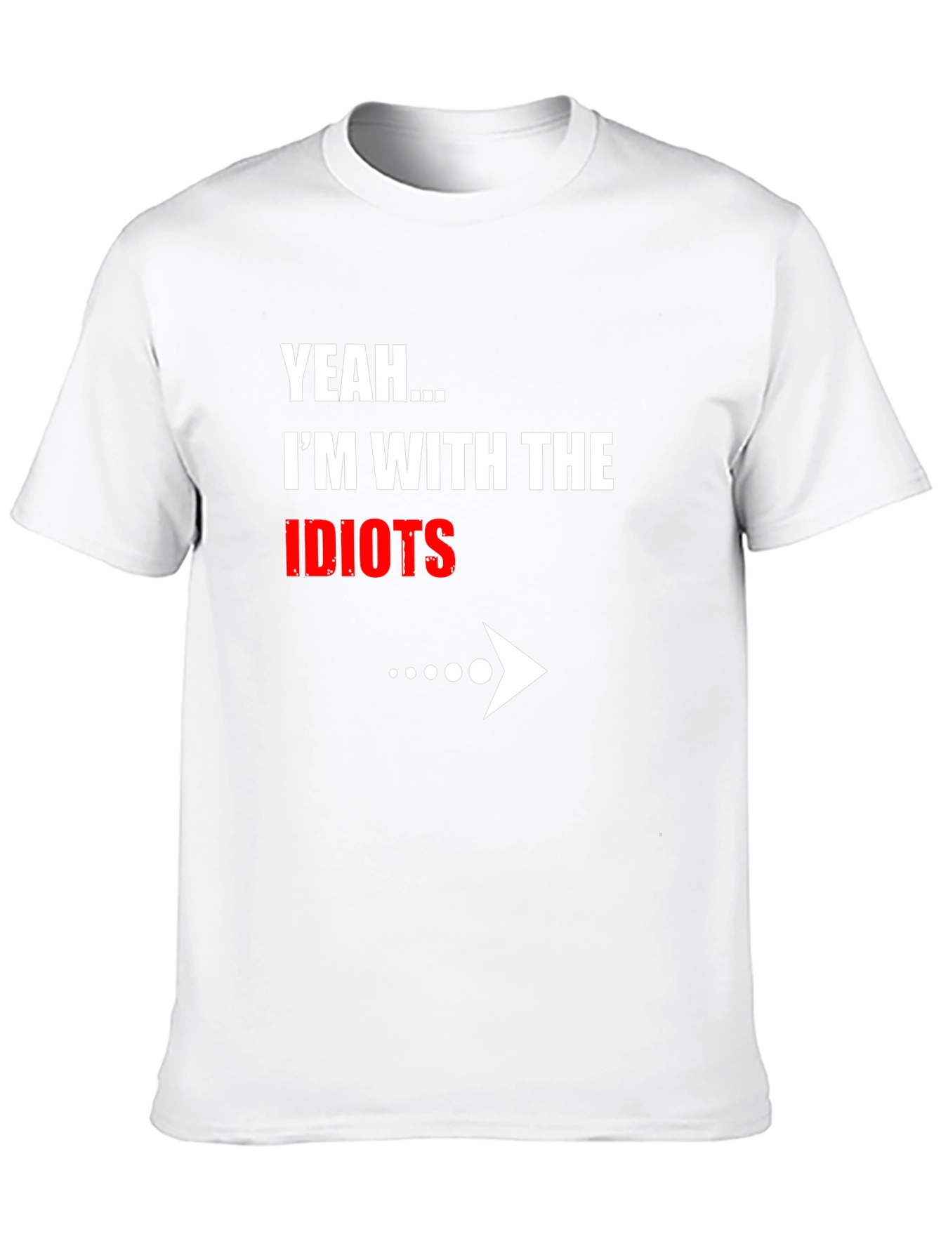 Black Yeah... I'm With The Idiots Funny Graphic T-Shirt view 10