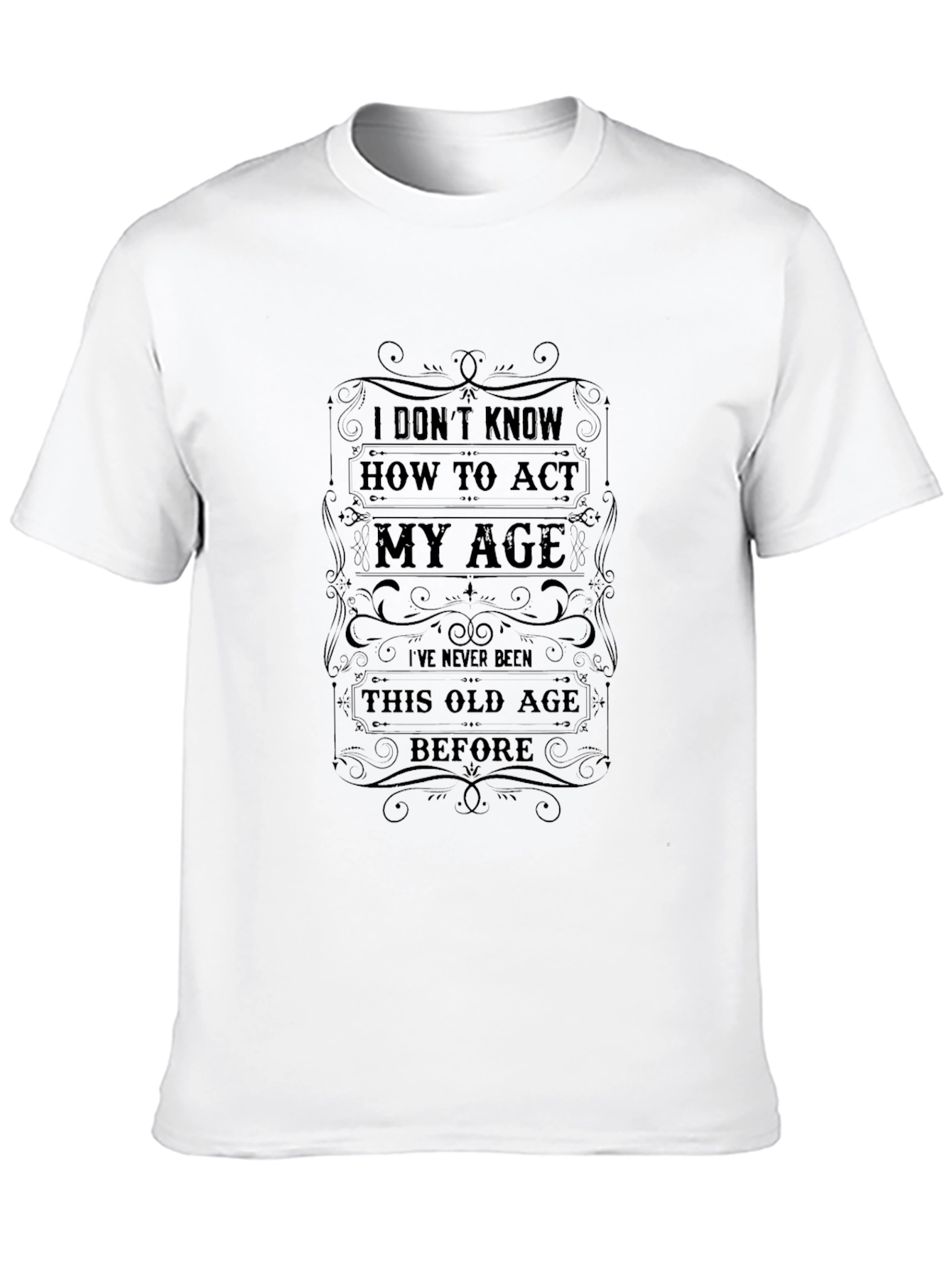 Black Funny 'I Don't Know How to Act My Age' Black Graphic Tee view 10
