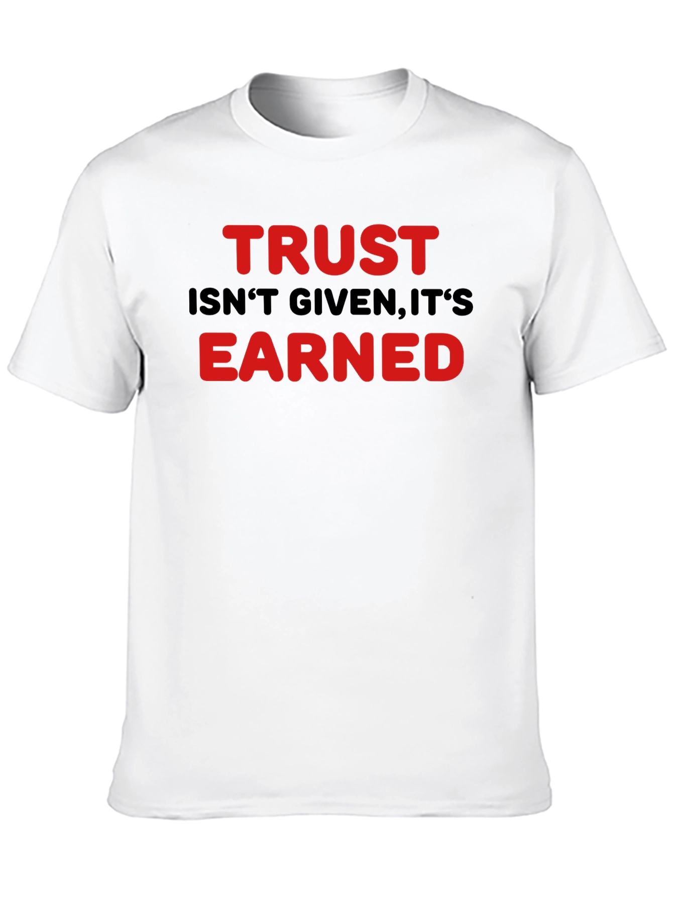 Black Trust Isn't Given Earned Graphic T-Shirt view 10
