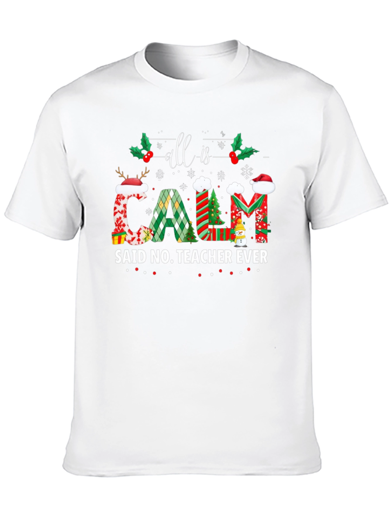 All is Calm Said No Teacher Ever Christmas T-Shirt - 10